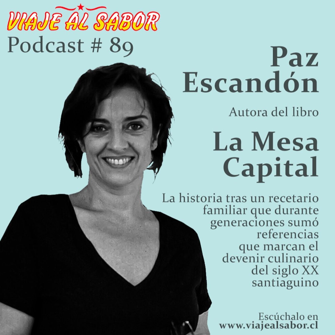Viaje al Sabor Cap. 89. Paz Escandón, autora de La Mesa Capital