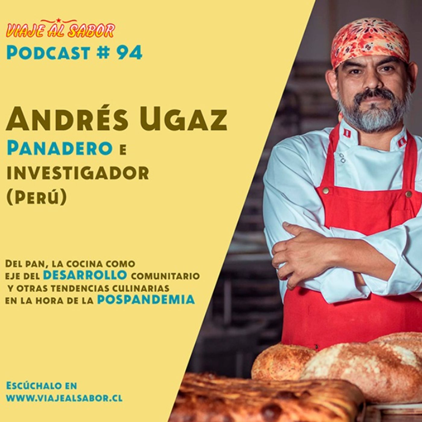 'Viaje al Sabor Cap 94. Andrés Ugaz, panadero e investigador culinario