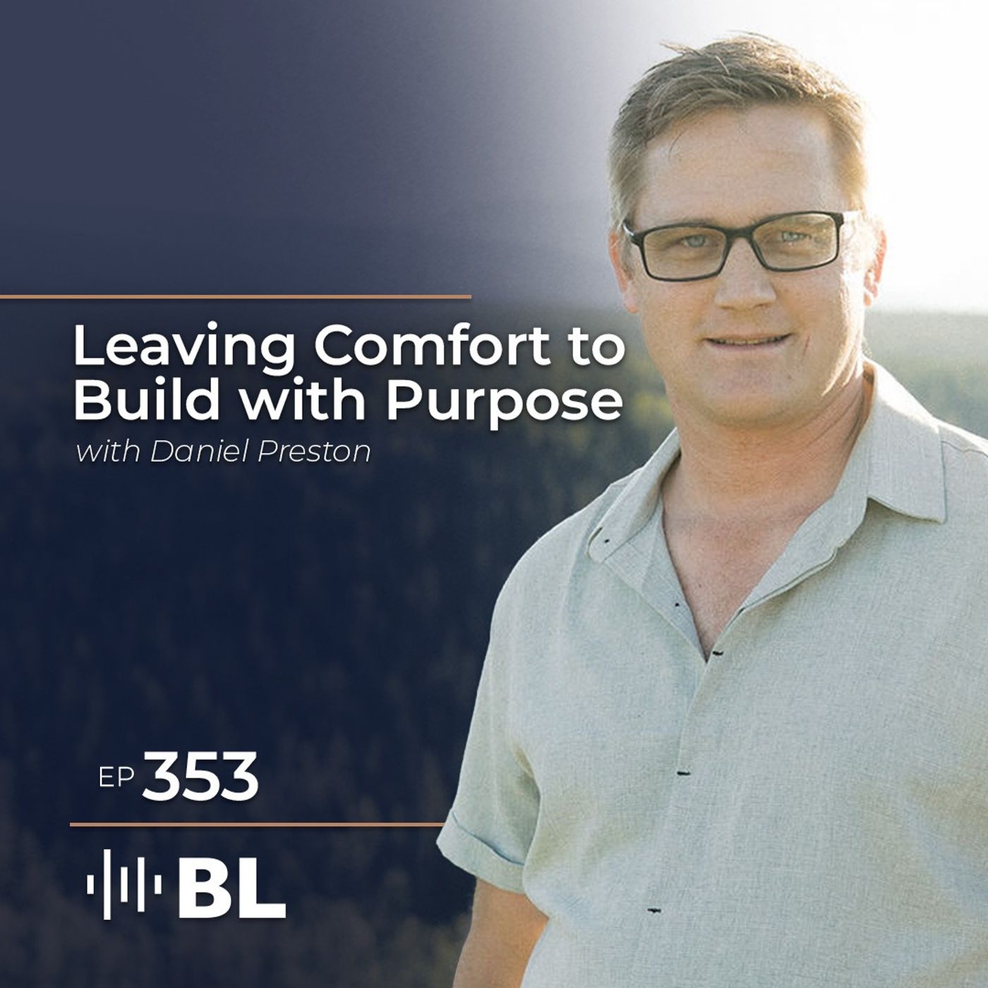 Leaving Comfort To Build With Purpose with Daniel Preston episode artwork