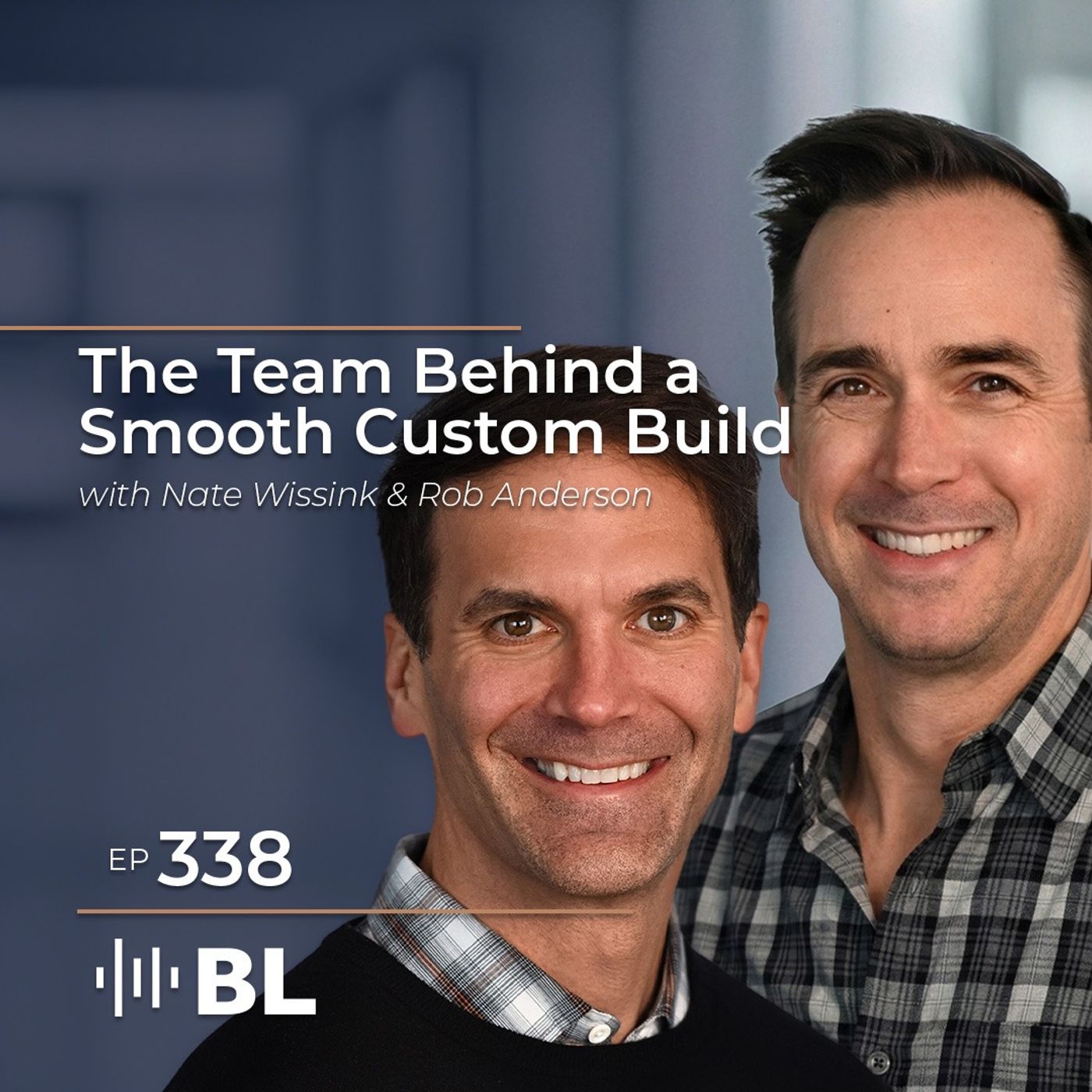 The Team Behind A Smooth Custom Build with Nate Wissink and Rob Anderson