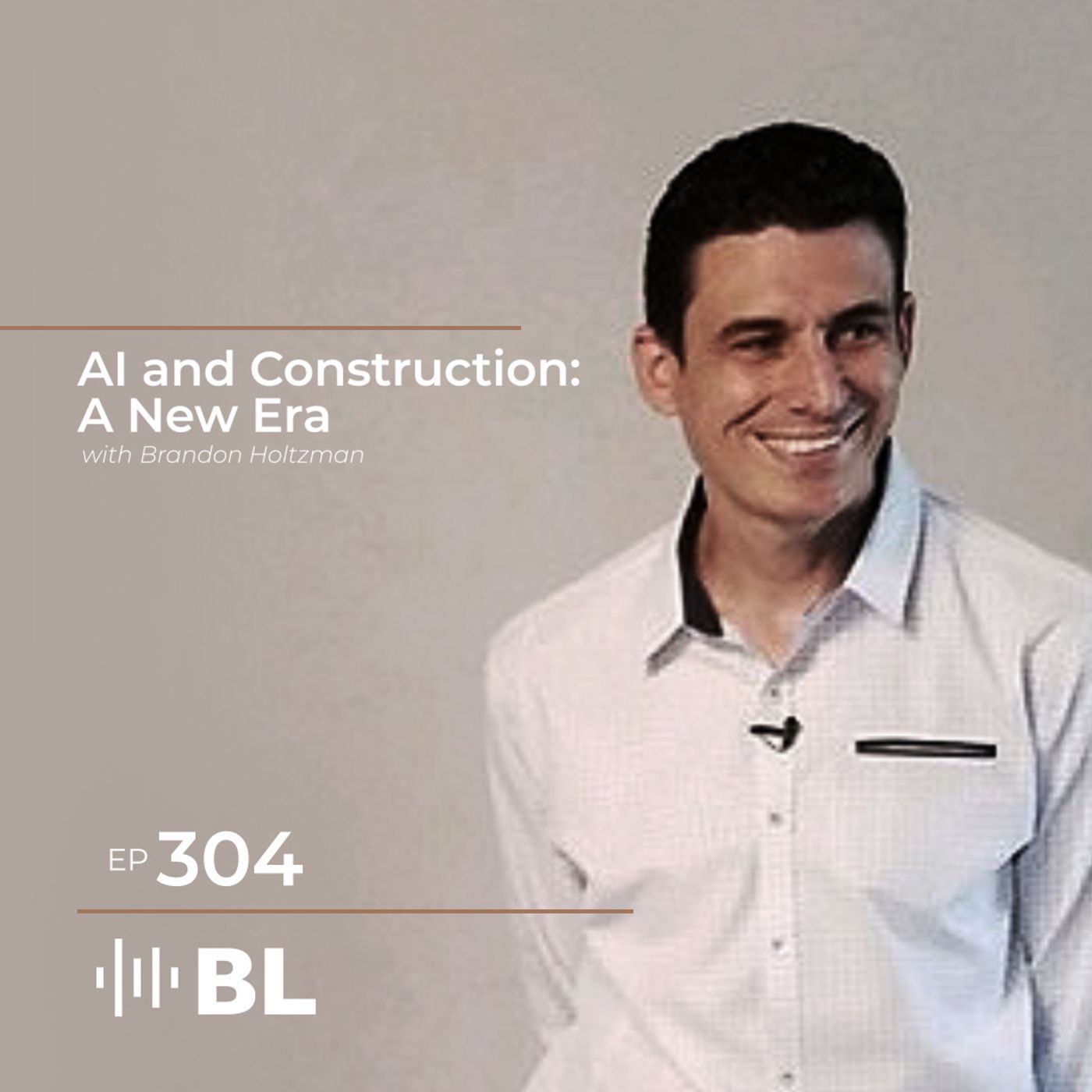 AI and Construction: A New Era with Brandon Holtzman