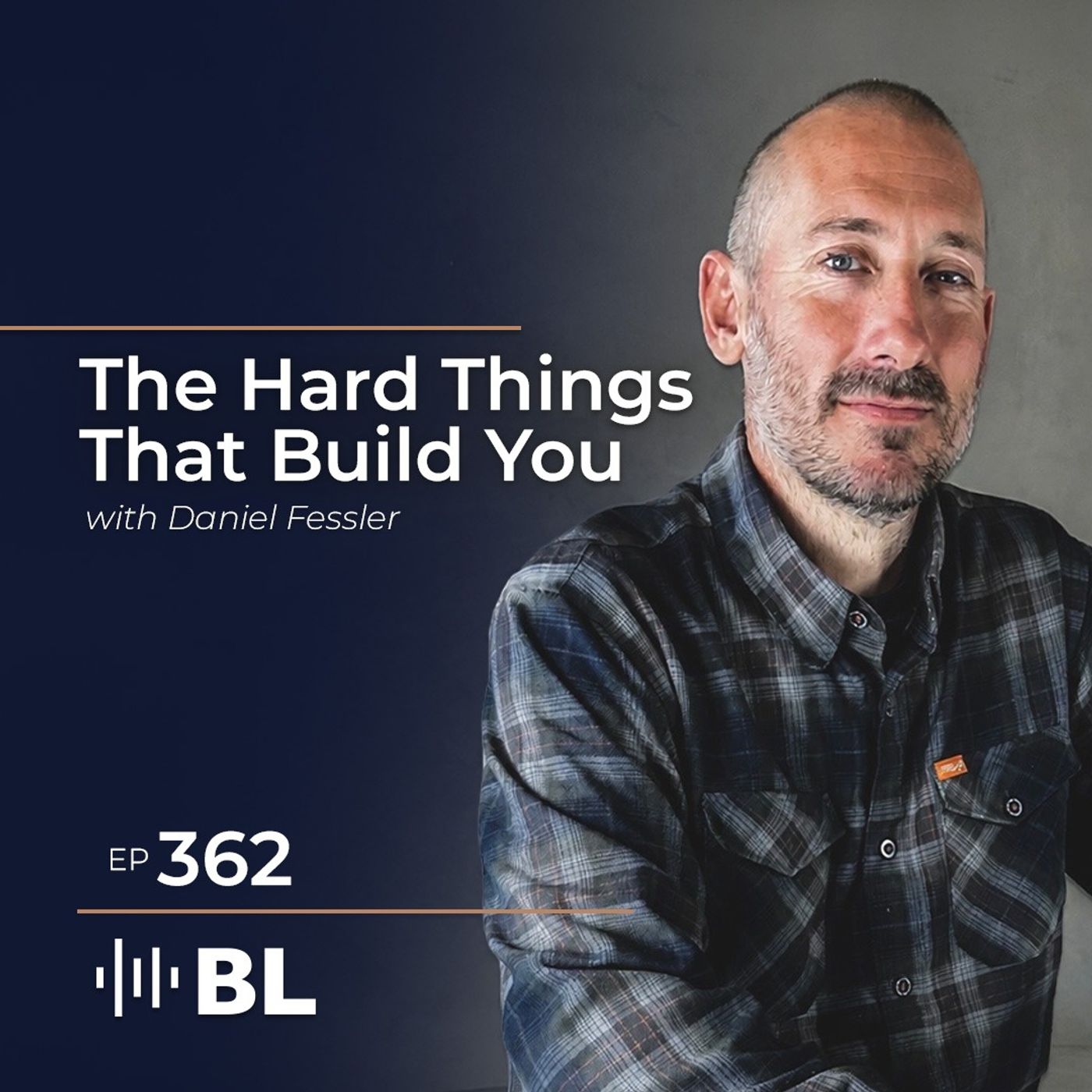 The Hard Things That Build You with Daniel Fessler episode artwork