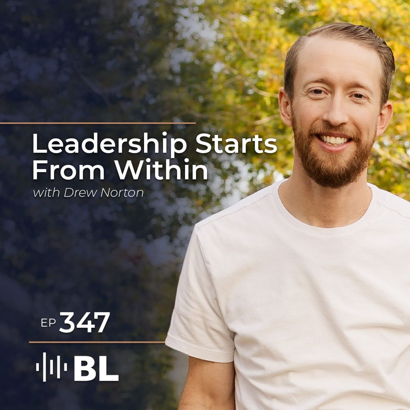 Leadership Starts From Within With Drew Norton — Brad Leavitt Podcast cover