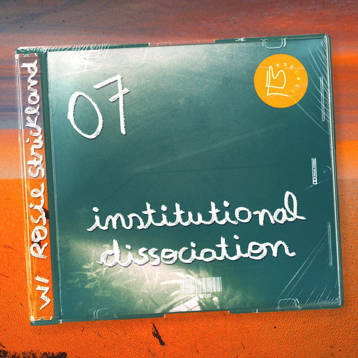 #7 – Institutional Dissociation with Rosie Strickland