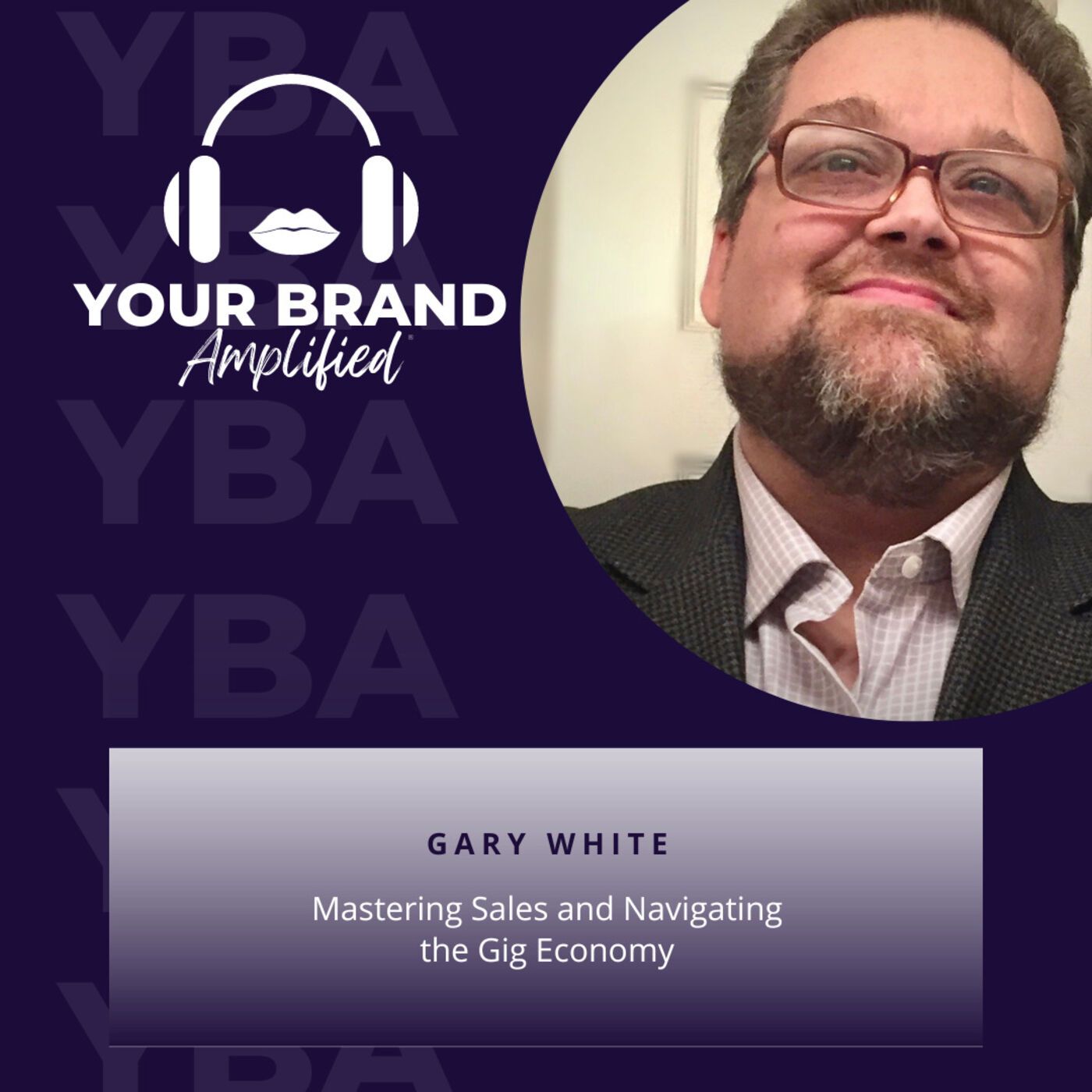 Mastering Sales and Navigating the Gig Economy: A Conversation with Gary White