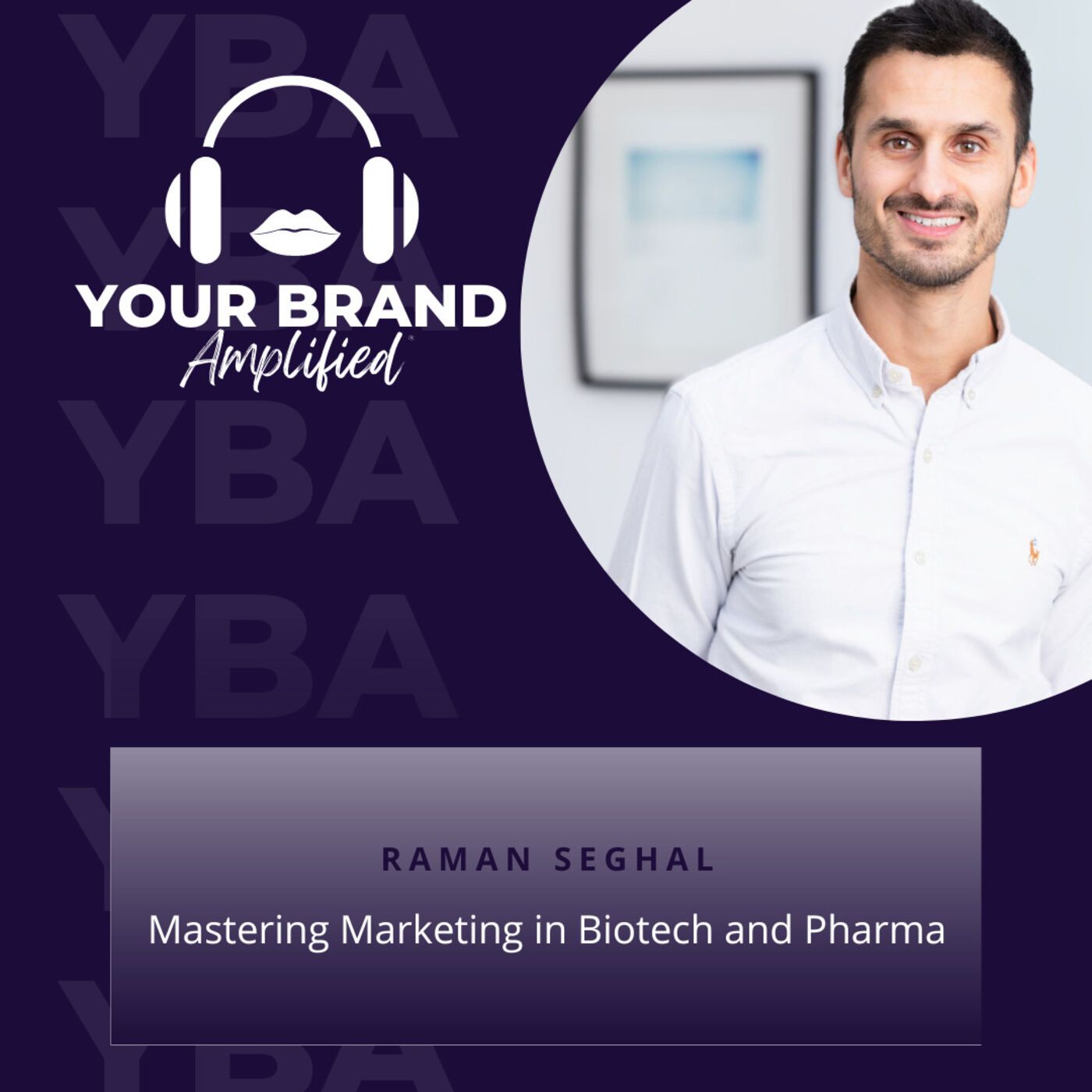 Mastering Marketing in Biotech and Pharma: Raman Sehgal's Journey of Resilience, Branding, and Innovation