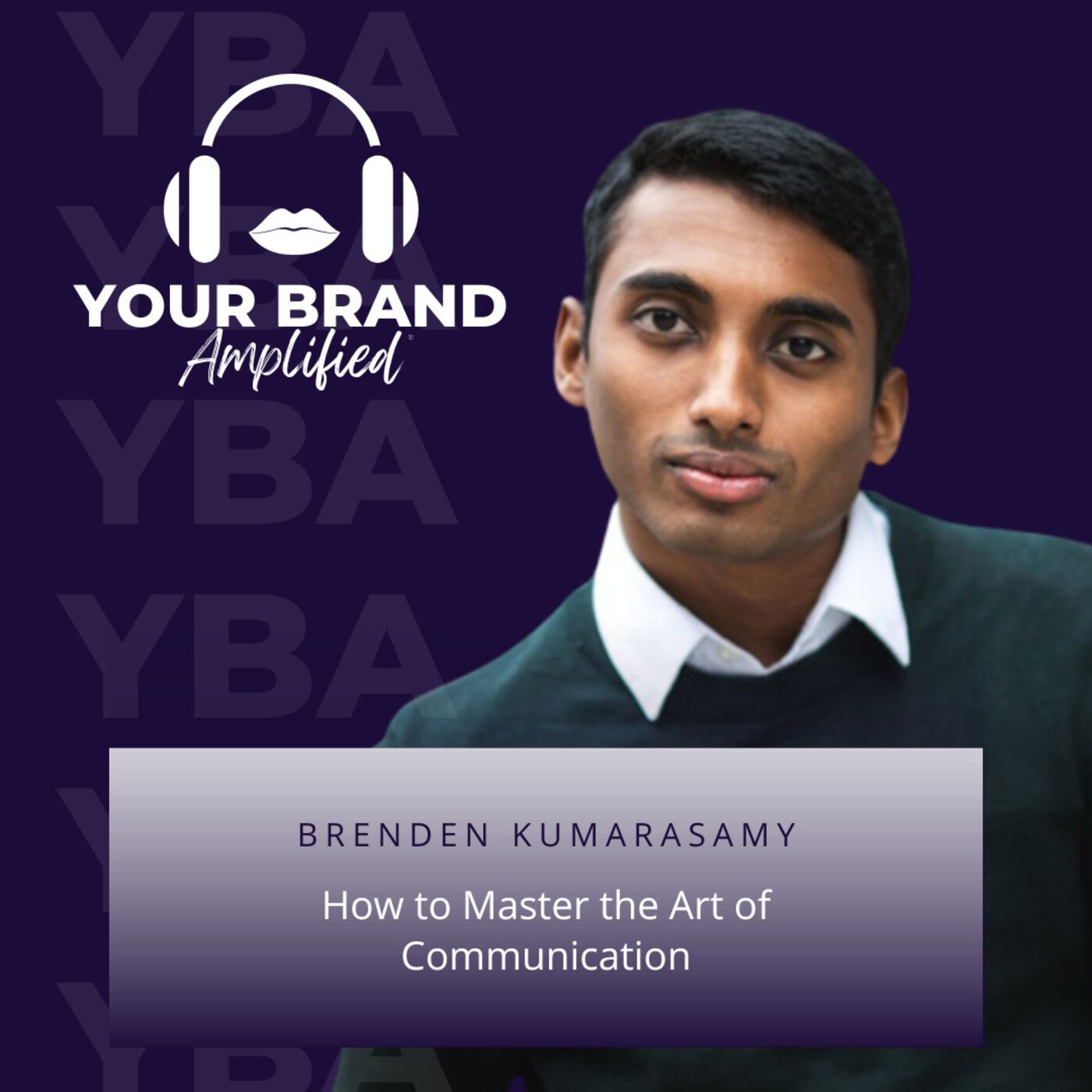 How to Master the Art of Communication with Brenden Kumarasamy