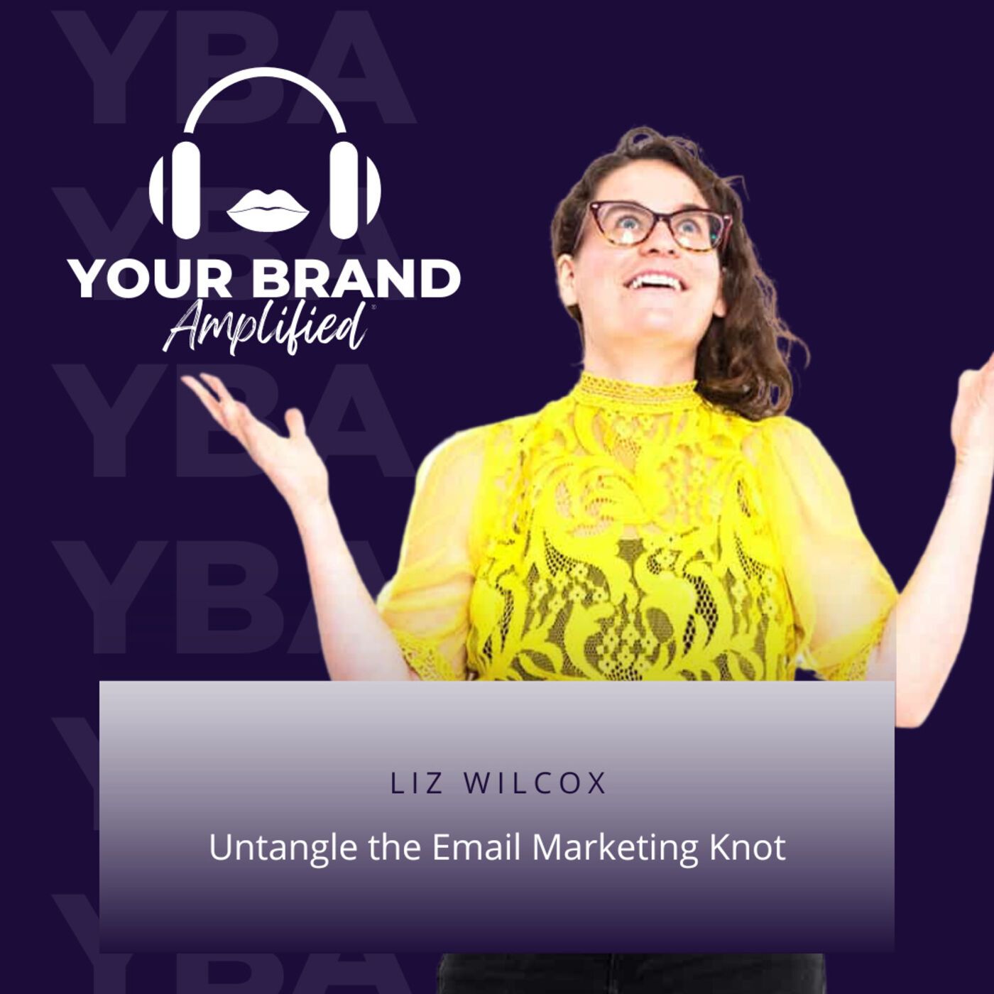 Untangle the Email Marketing Knot with Liz Wilcox