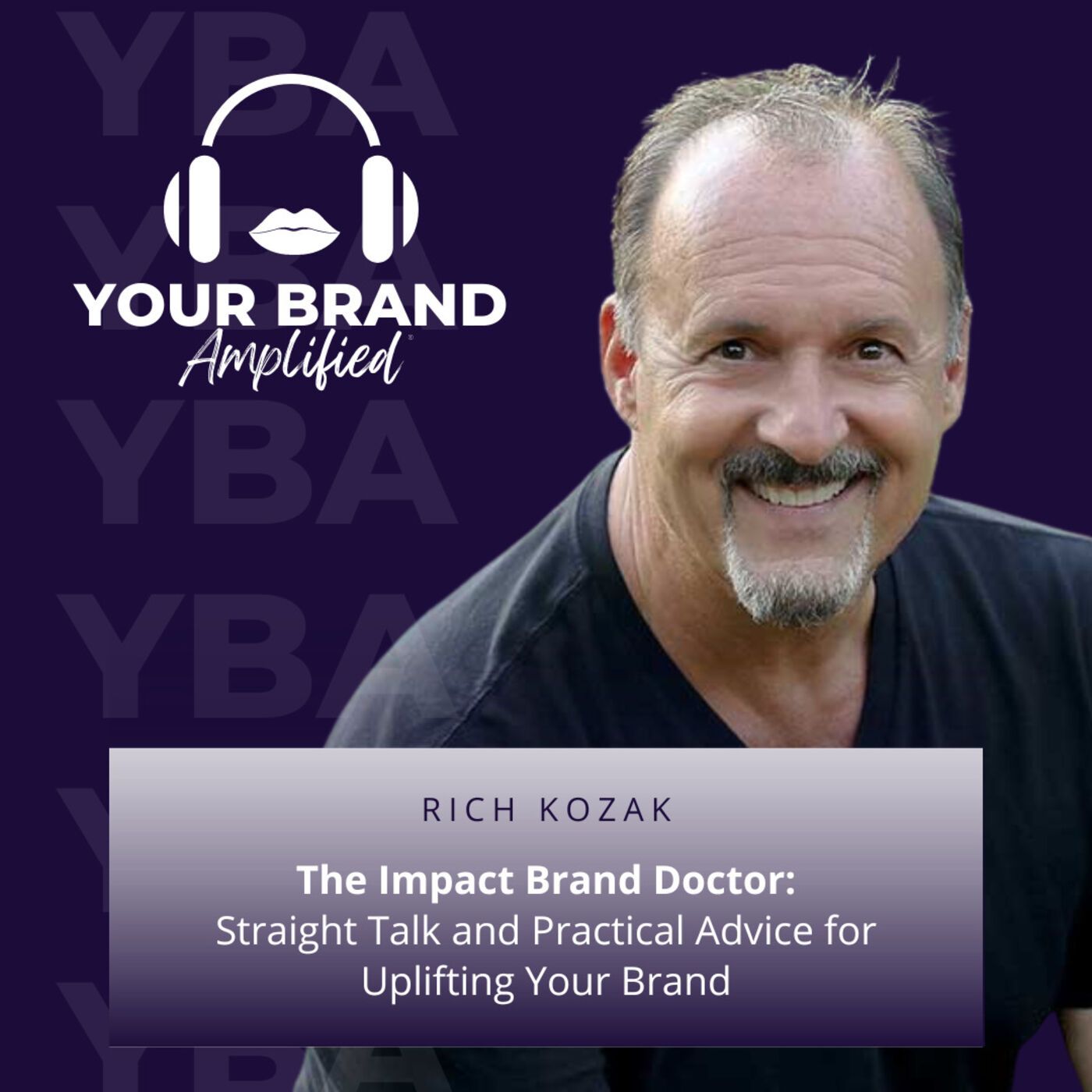 The Impact Brand Doctor: Rich Kozak's Straight Talk and Practical Advice for Uplifting Your Brand