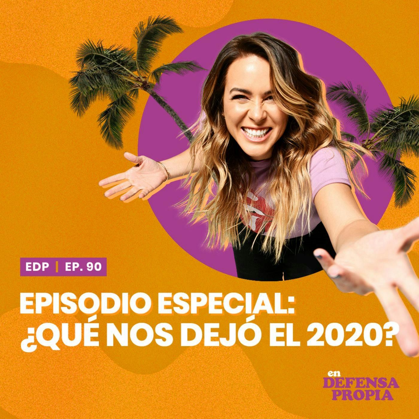 Episodio Especial: ¿Qué nos dejó el 2020? | En Defensa Propia #90 - Erika de la Vega