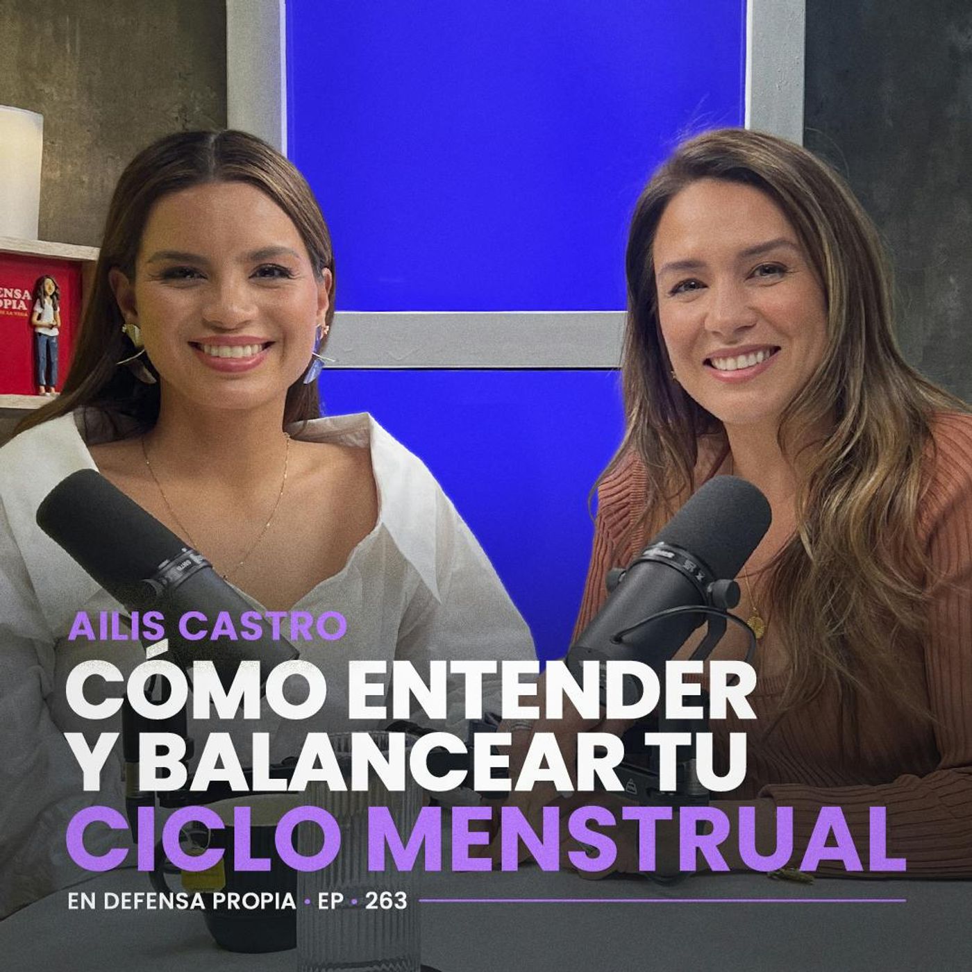 Cómo entender y balancear tu ciclo menstrual con Aili Castro | En Defensa Propia | Erika de la Vega