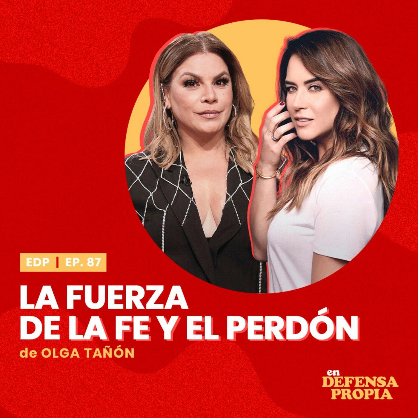 La fuerza de la fe y el perdón de Olga Tañon | En Defensa Propia #87 -Erika de la Vega