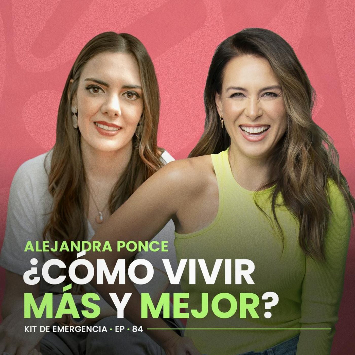 ¿Cómo vivir más y mejor? con Alejandra Ponce | Kit de Emergencia 84 | Erika de la Vega