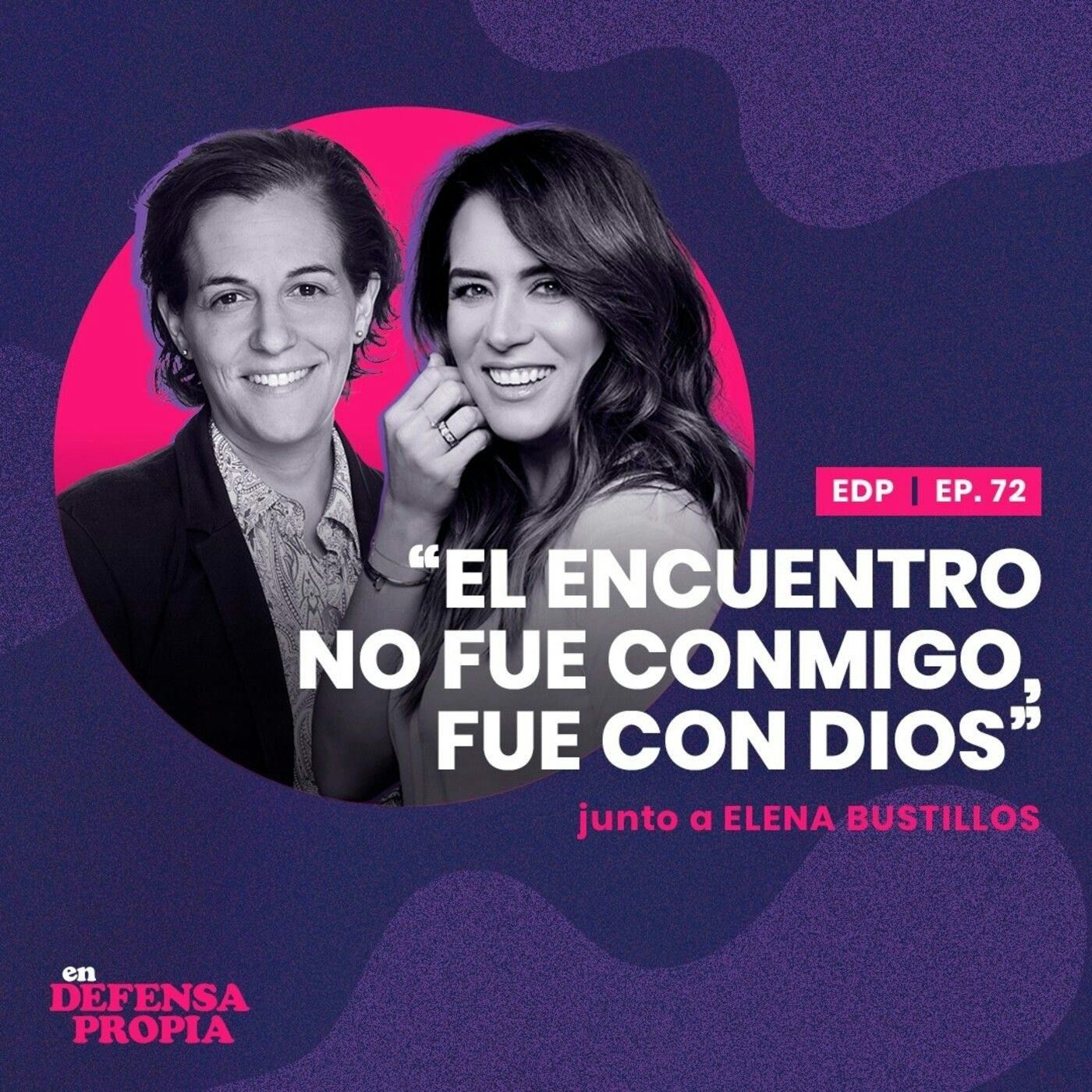 El encuentro no fue conmigo, fue con Dios junto a Elena Bustillos | En Defensa Propia #72 - Erika de la Vega
