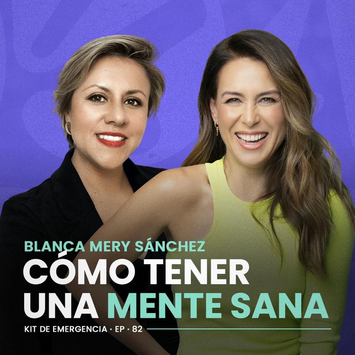 Cómo tener una mente sana con Blanca Mery | Kit de Emergencia 82 | Erika de la Vega