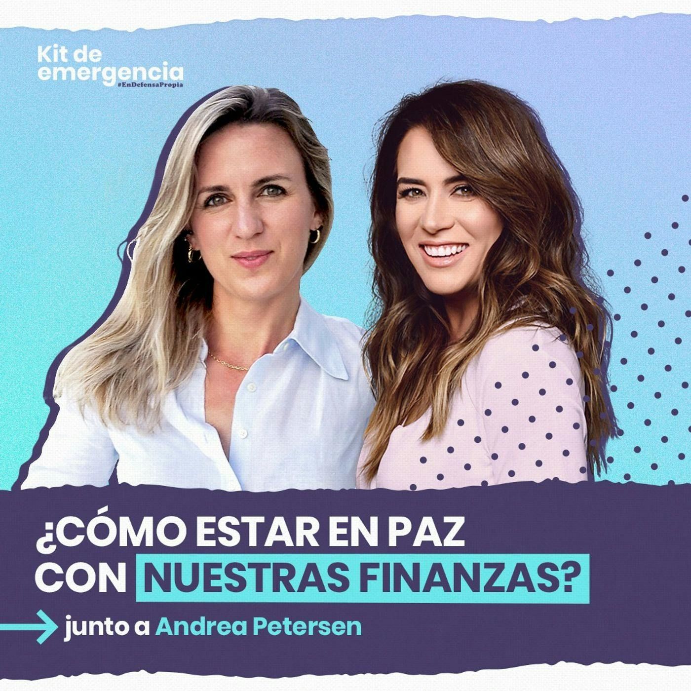 ¿Cómo estar en paz con nuestras finanzas? con Andrea Petersen | Kit de Emergencia #37 | Erika de la Vega
