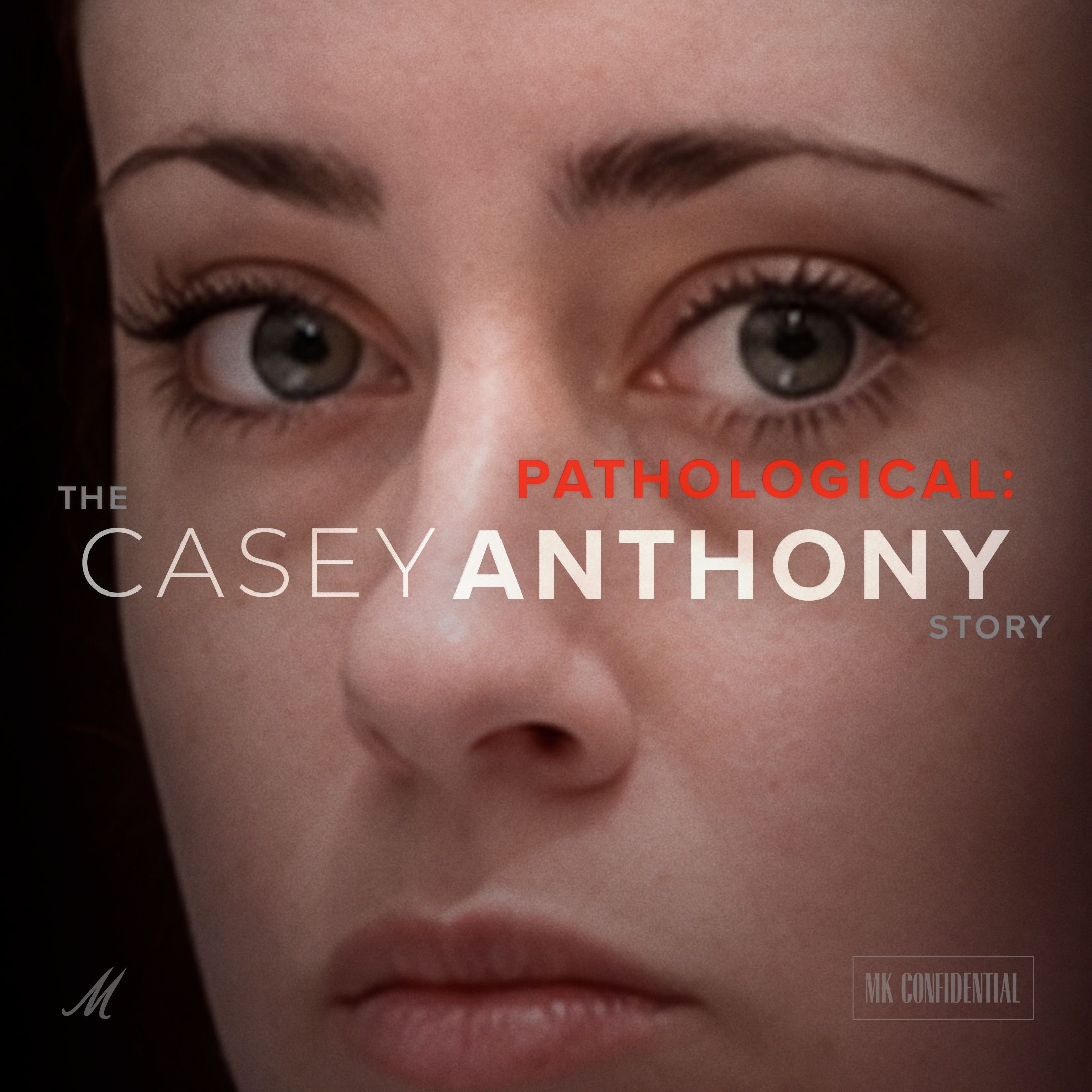 Pathological: The Casey Anthony Story — Where Is Caylee Marie? — Ep. 1 | MK Confidential episode artwork