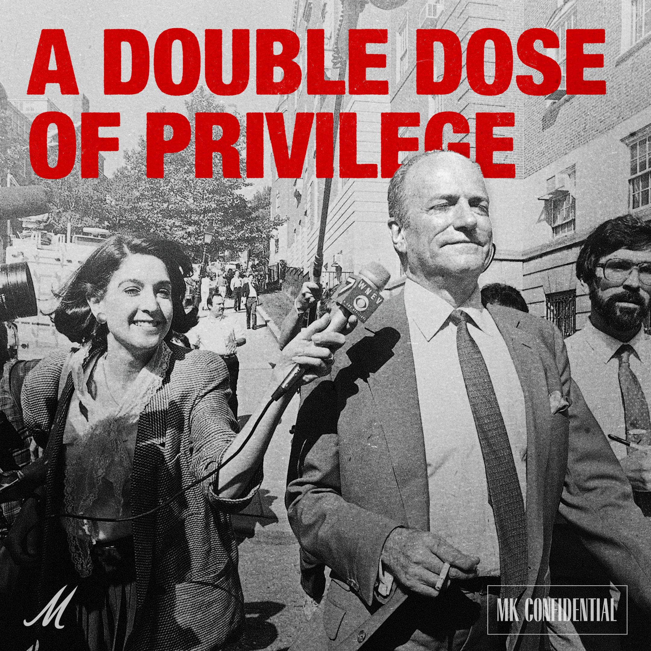 A Double Dose of Privilege: The Coma at Clarendon Court — Ep. 1 | MK Confidential