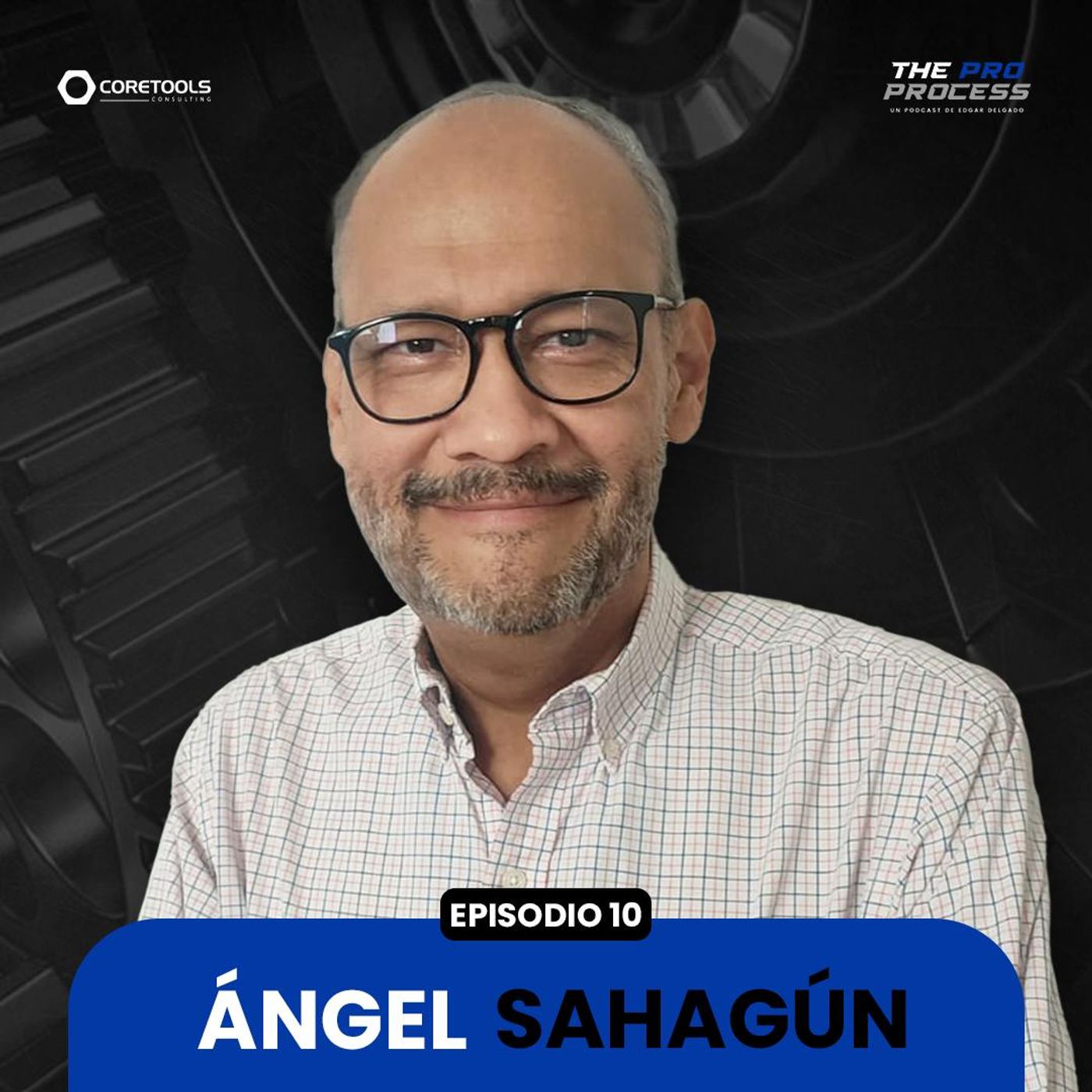 Ep. 10 Innovación y Desafíos en la Calidad de la Industria Automotriz | Ángel Sahagún