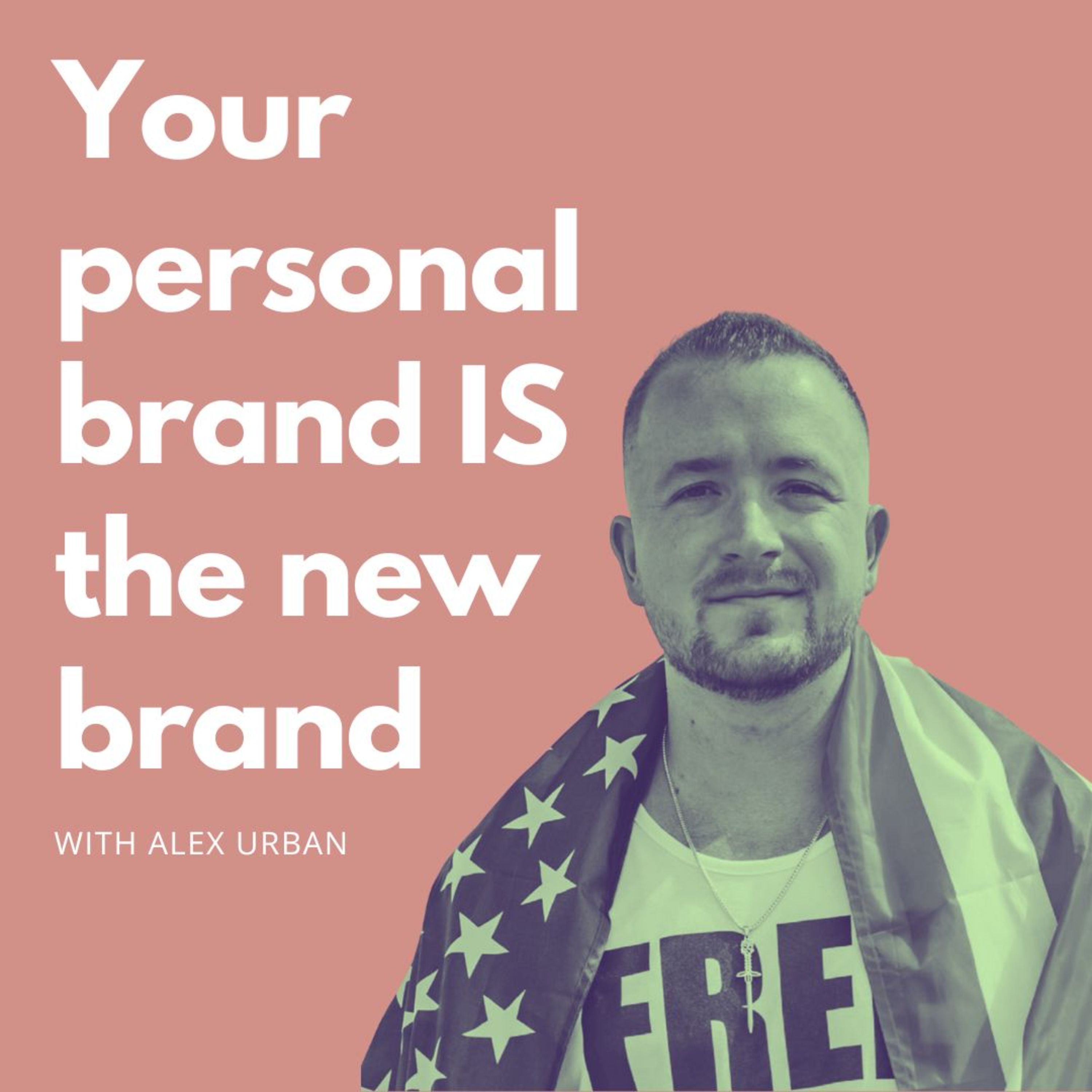 Your personal brand IS the new brand - with Alex Urban episode artwork