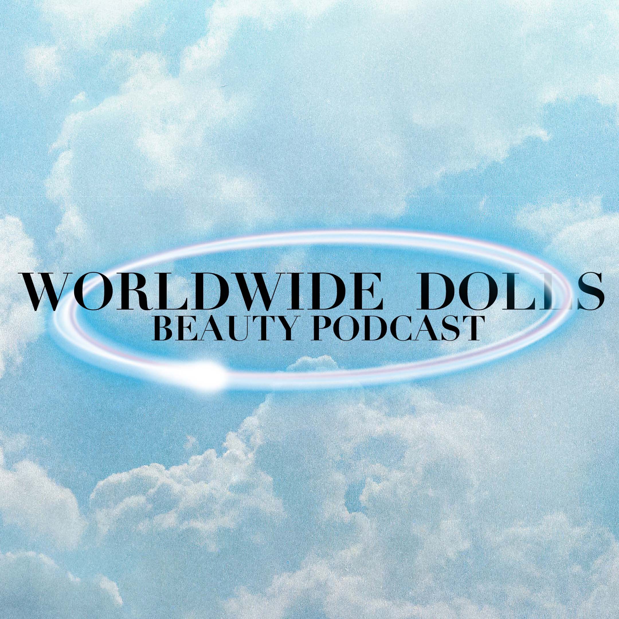 Worldwide Dolls: Beauty Podcast