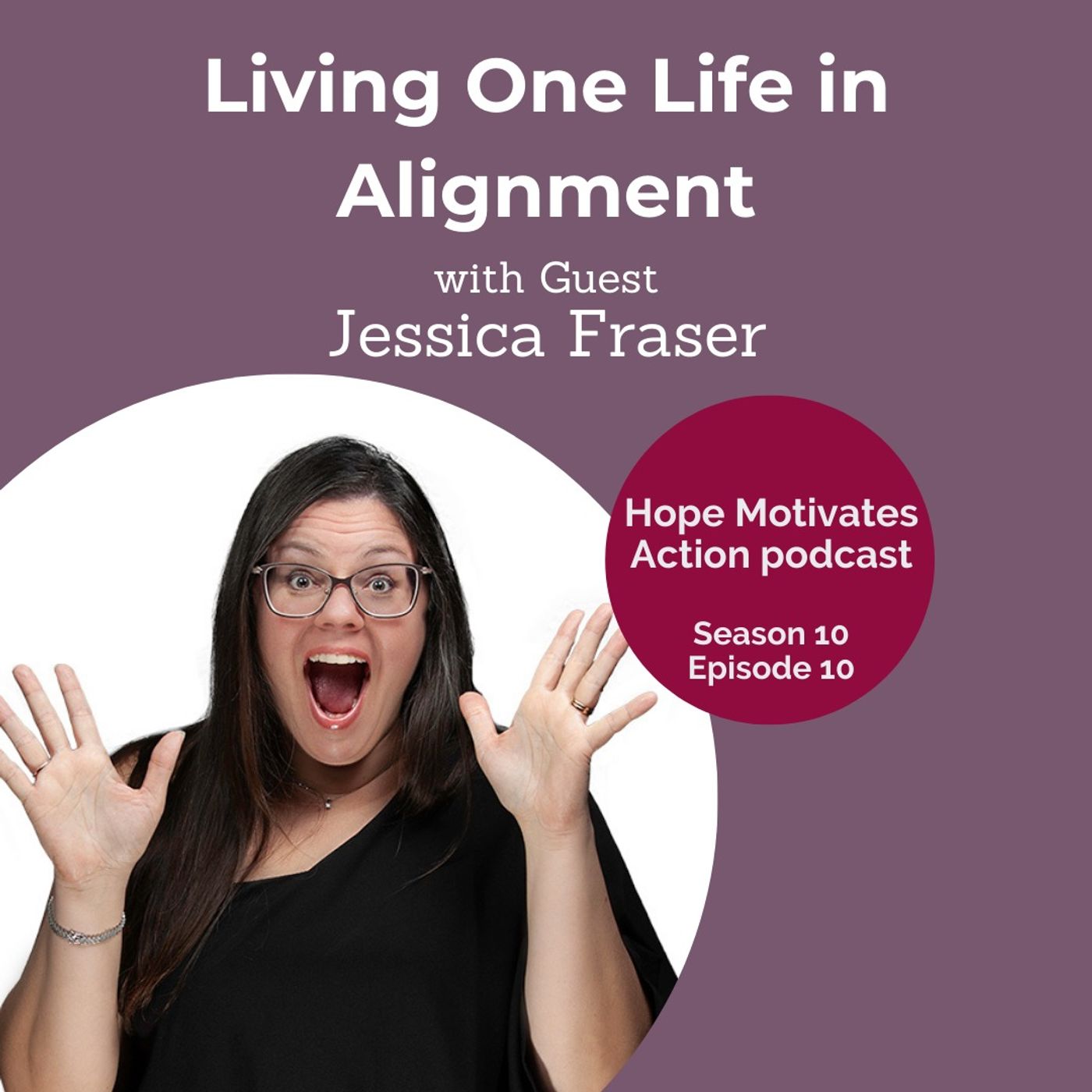 S10 | E10 Living One Life in Alignment with Jessica Fraser episode artwork