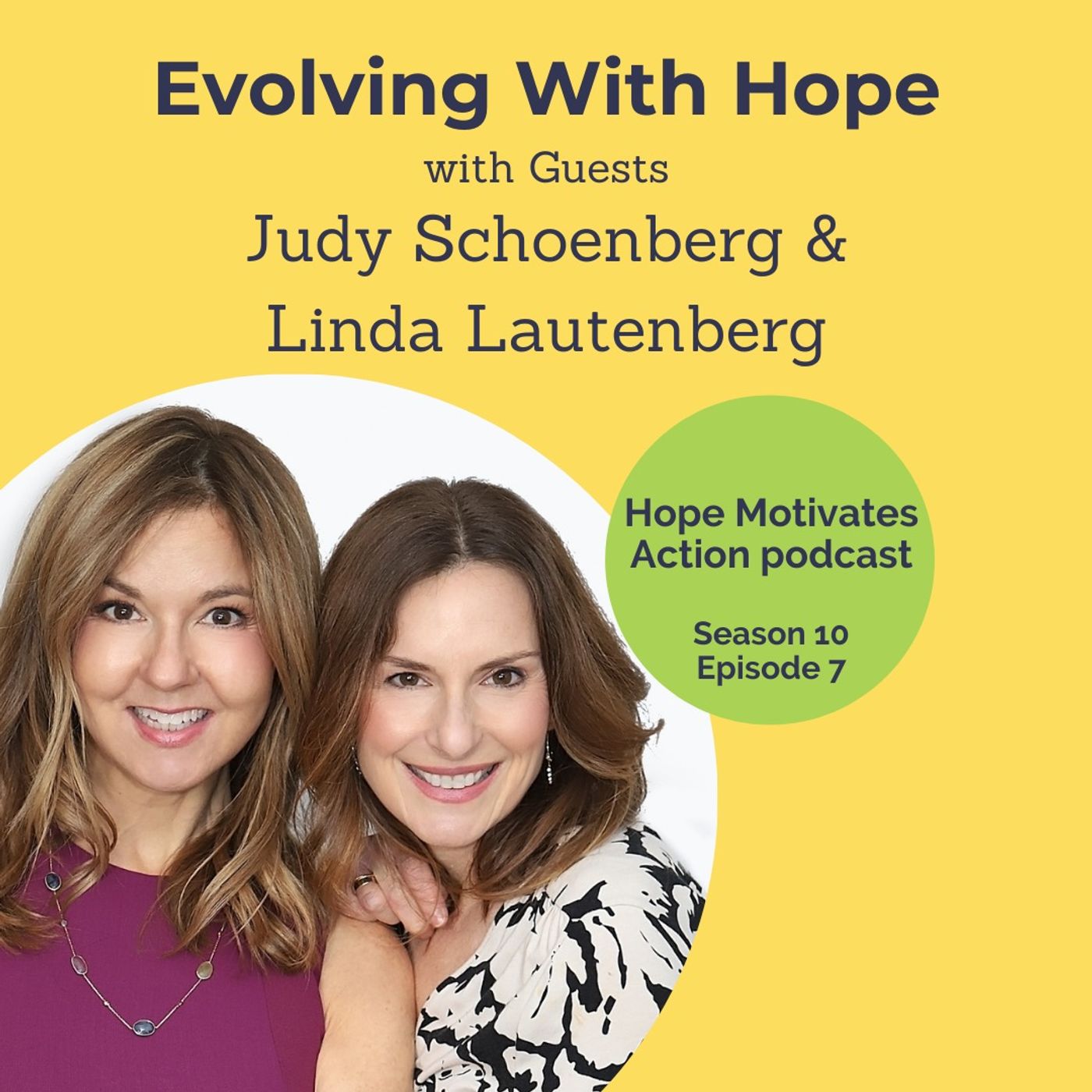 S10 | E07 Evolving With Hope with Judy Schoenberg and Linda Lautenberg