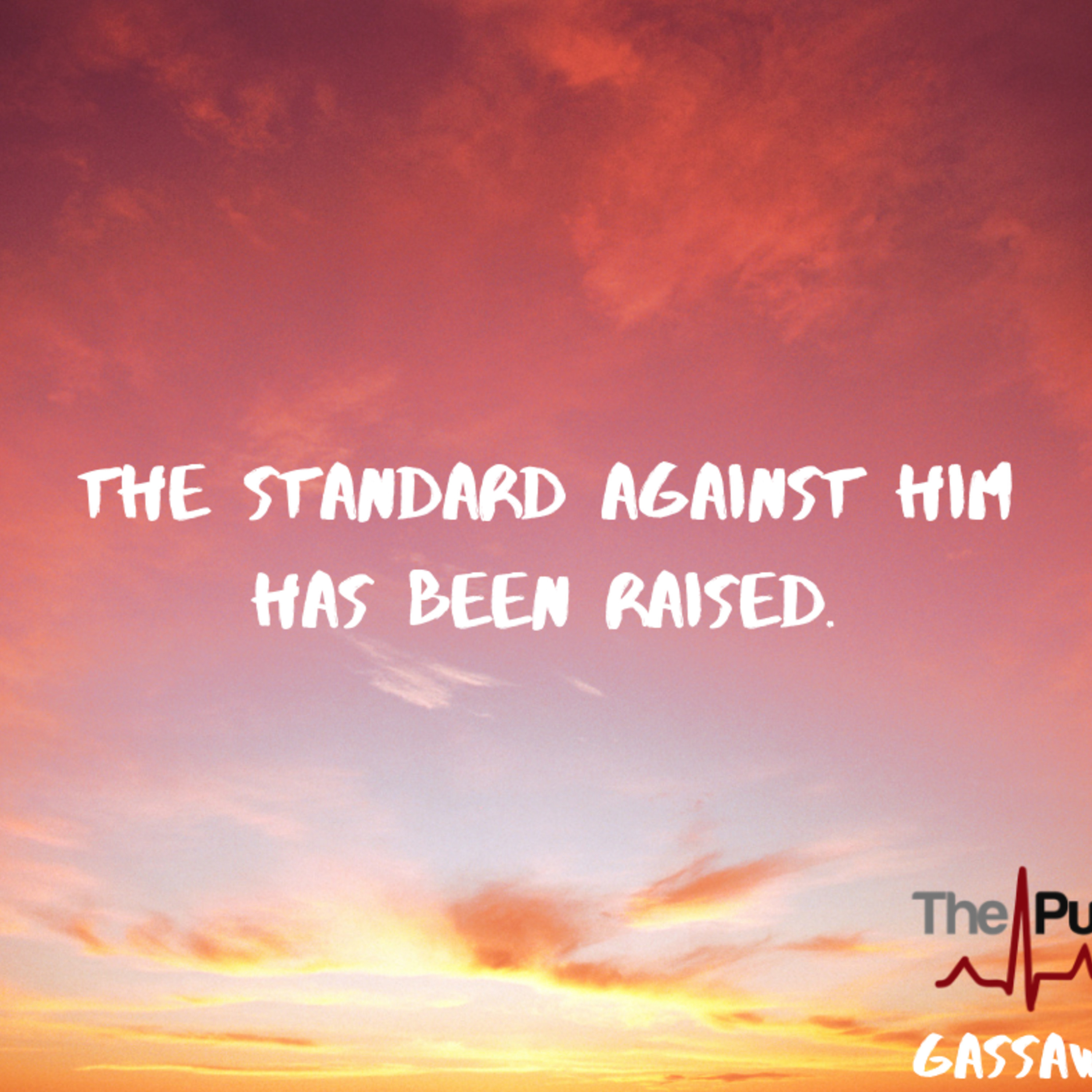 Gassaway: The Standard Against Him Has Been Raised