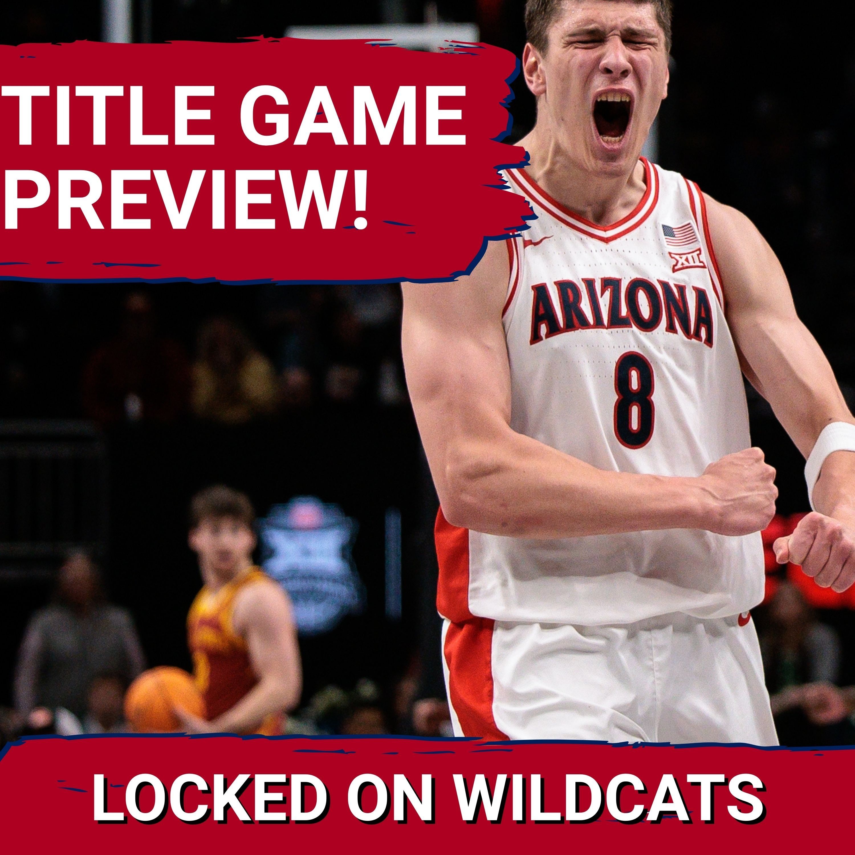 PREVIEW: Can Arizona ACHIEVE HISTORY against Houston?  BIG 12 TITLE GAME: #1 Arizona vs #2 Houston