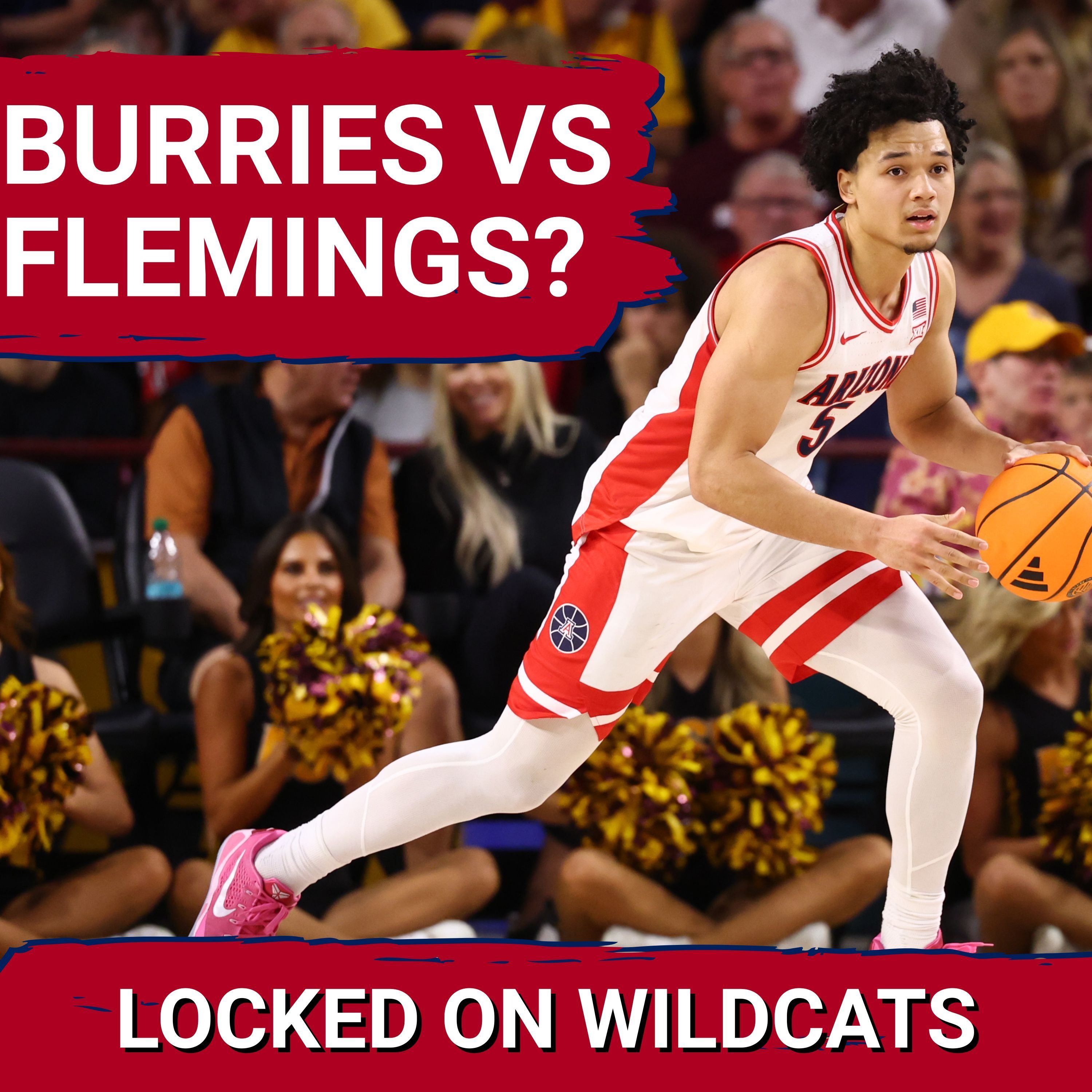 HIGHER CEILING: Brayden Burries or Kingston Flemings? Arizona vs Houston Preview + Draft Debate