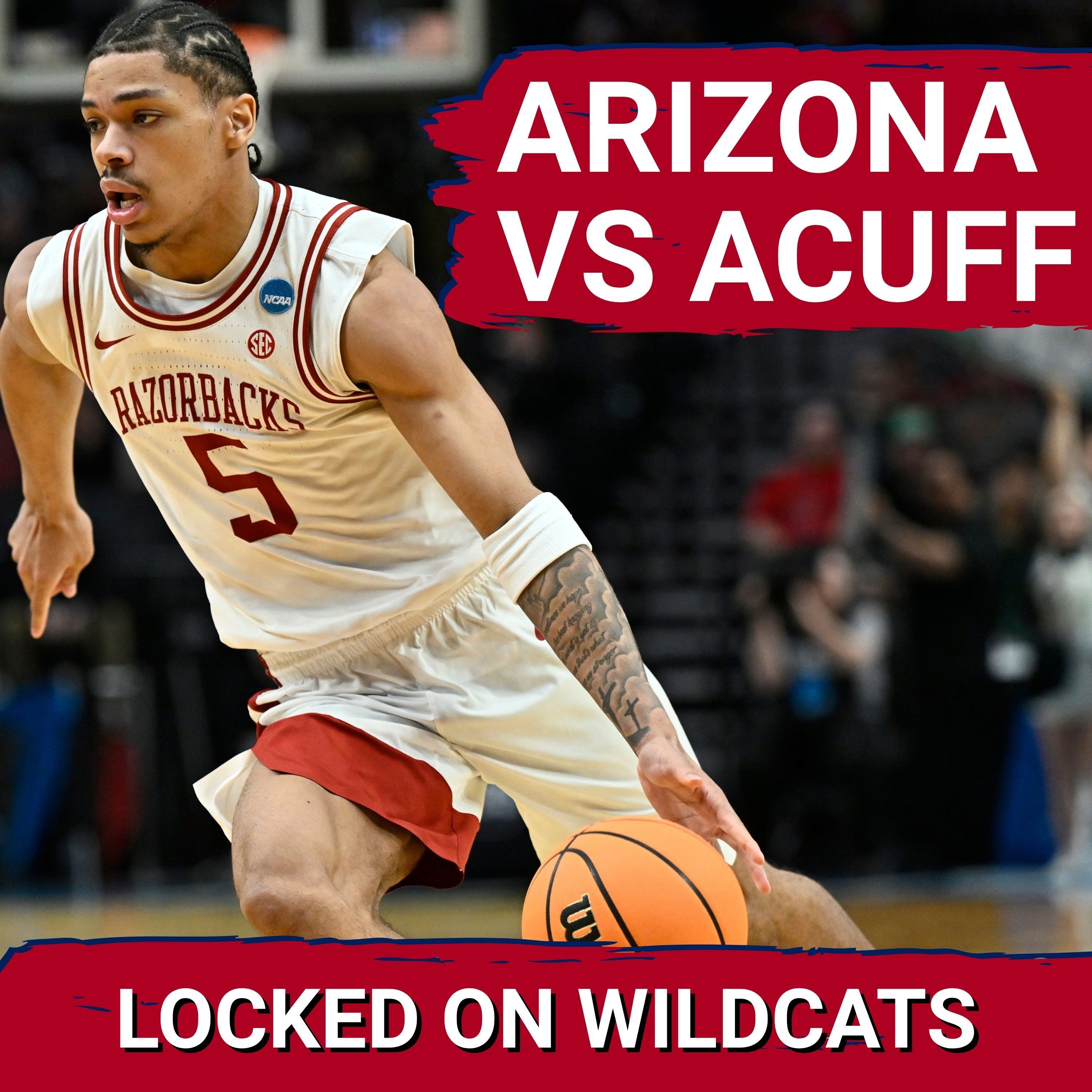 SWEET 16 PREVIEW: Arizona DUELS Darius Acuff Jr., Arkansas! Interior Dominance vs Elite Guards