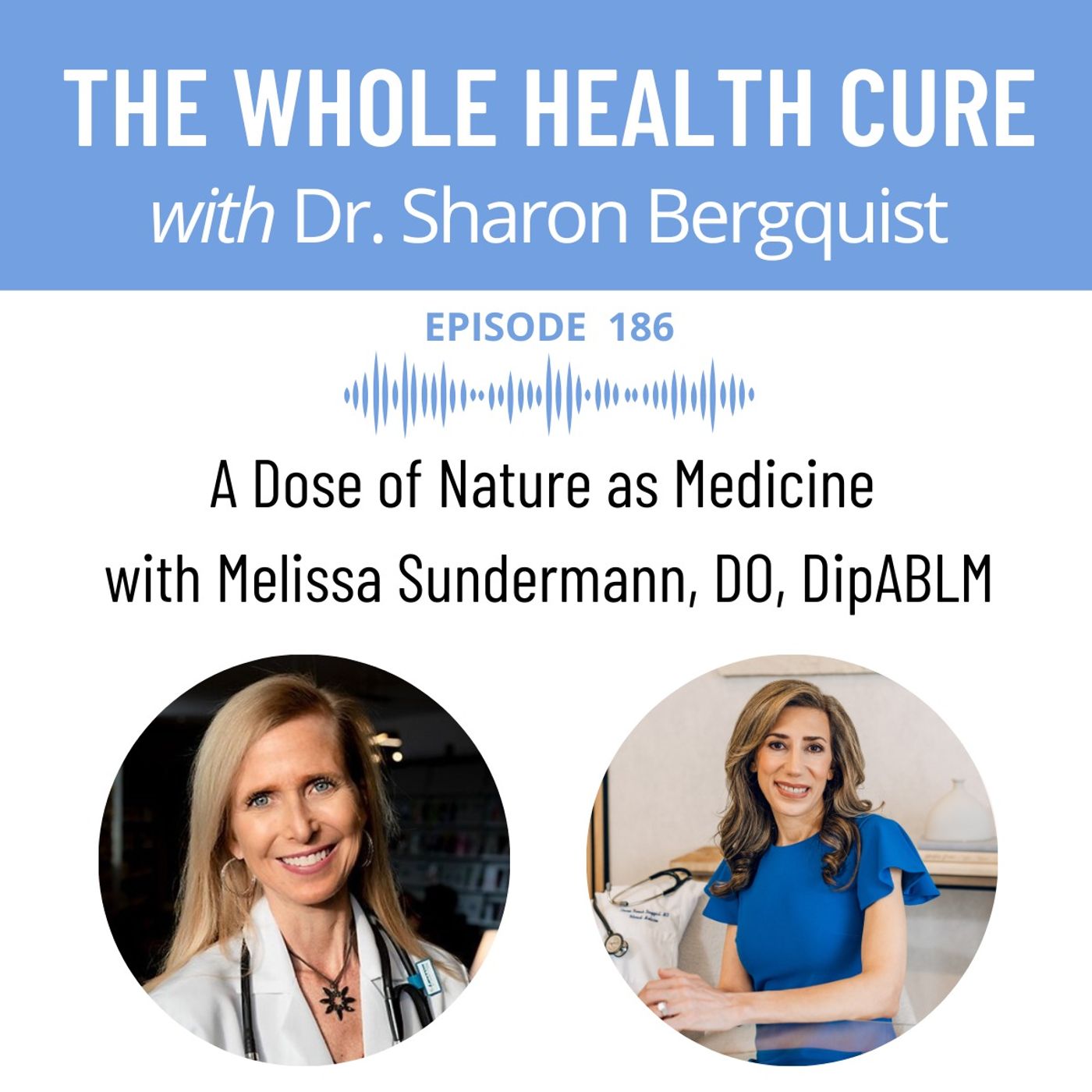 A Dose of Nature as Medicine with Melissa Sundermann, DO, DipABLM