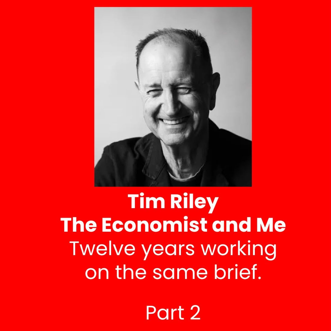 Episode 117 - Tim Riley - The Economist Years [Part 2]