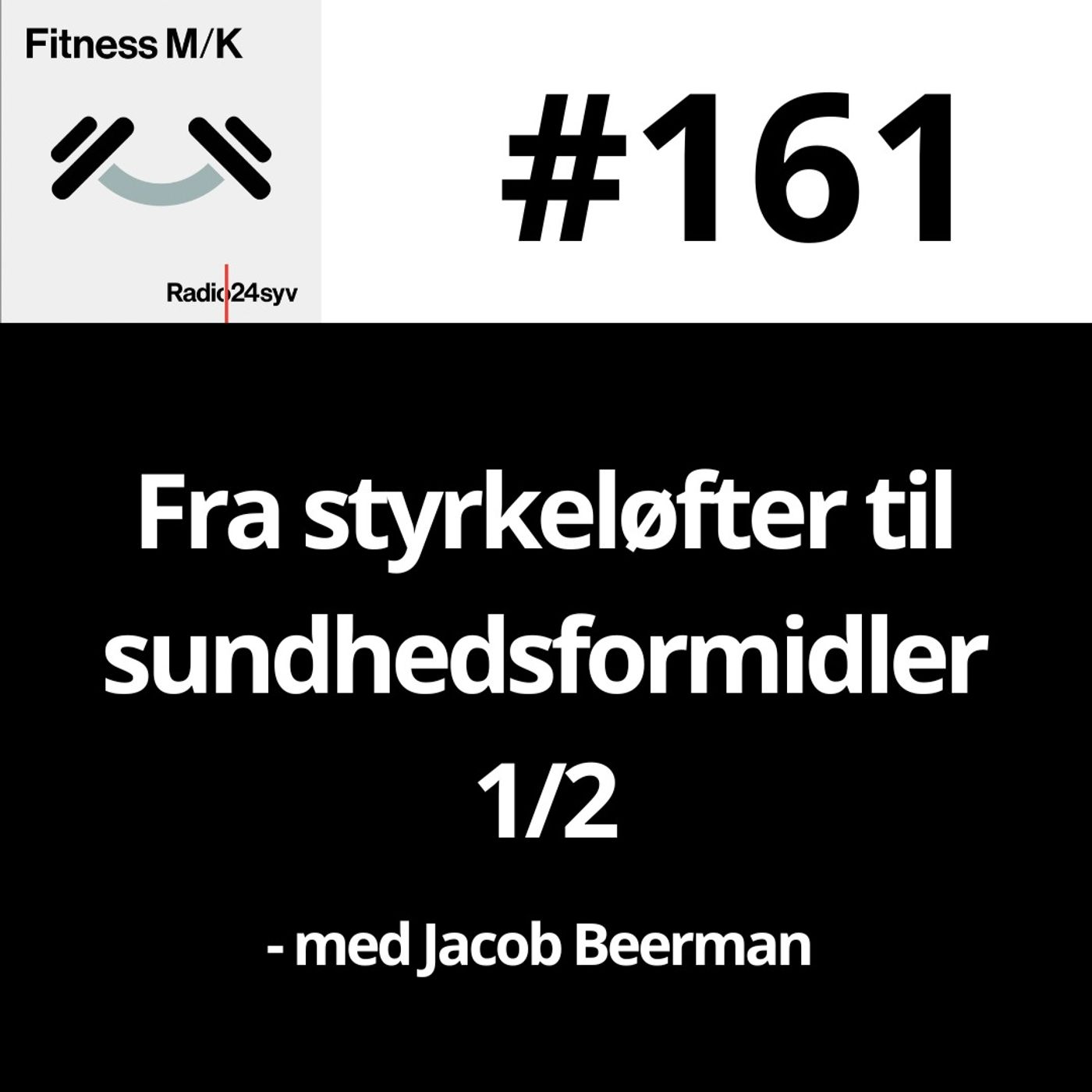 #161 Fra styrkeløfter til sundhedsformidler 1/2