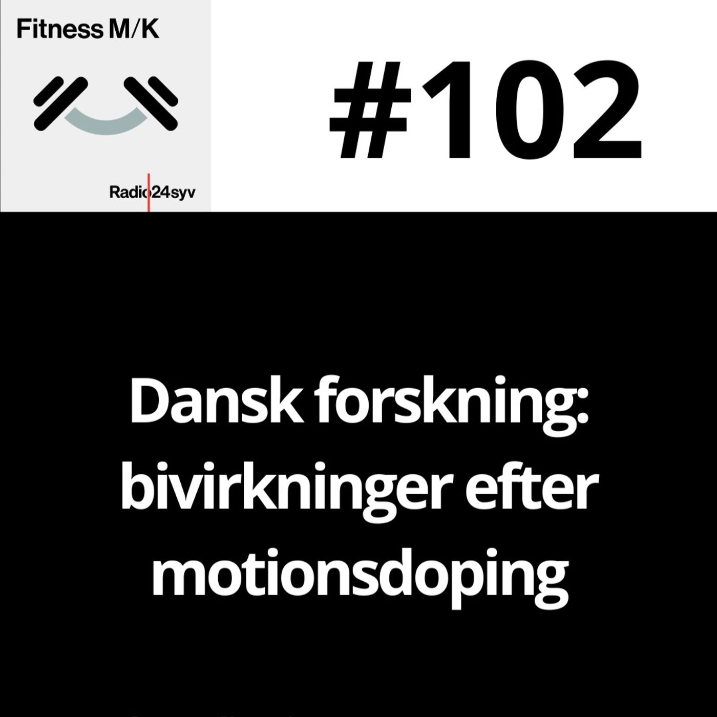#102 Dansk forskning: bivirkninger efter motionsdoping