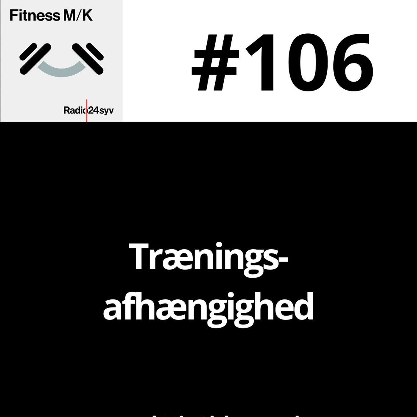 #106 Træningsafhængighed