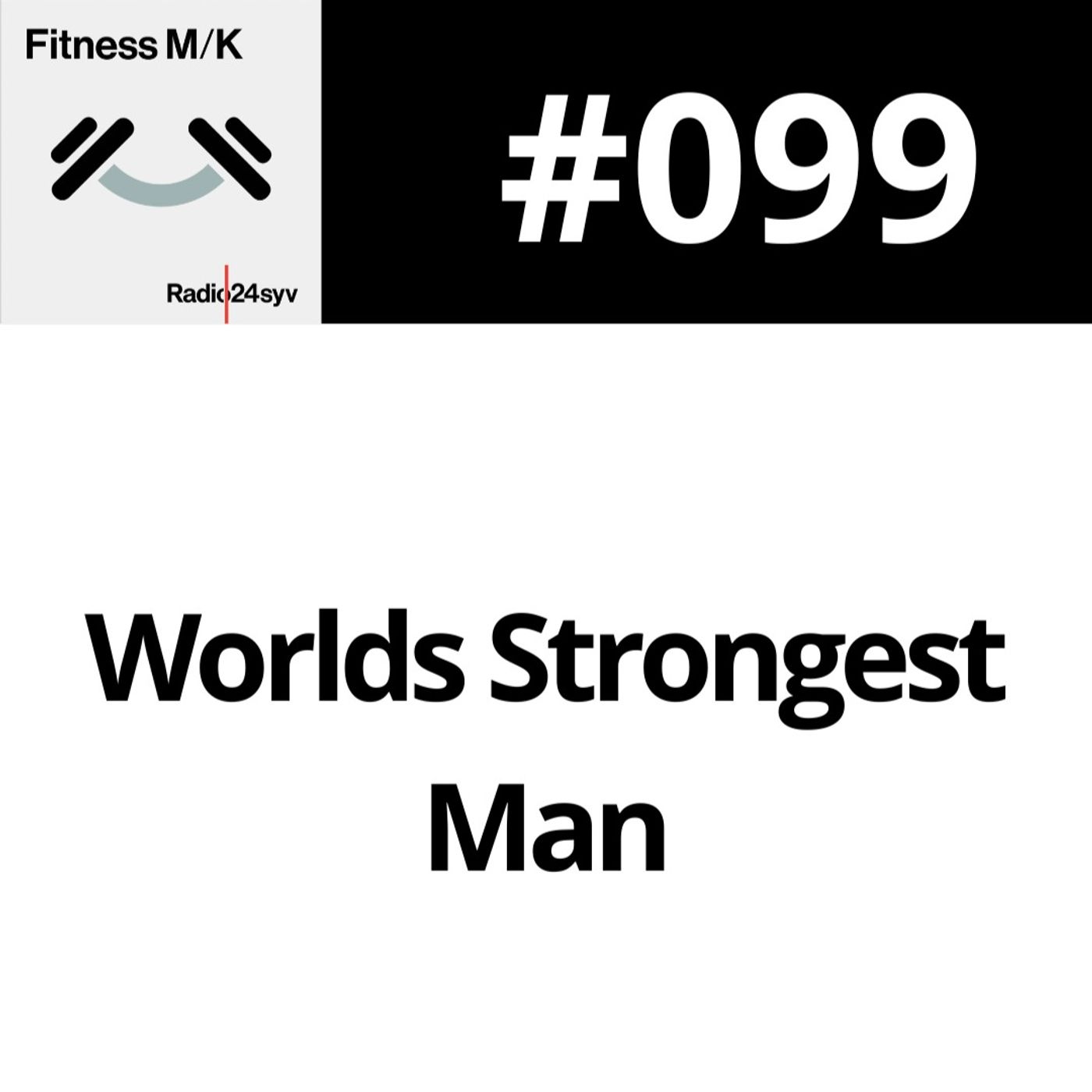 #099 Worlds Strongest Man
