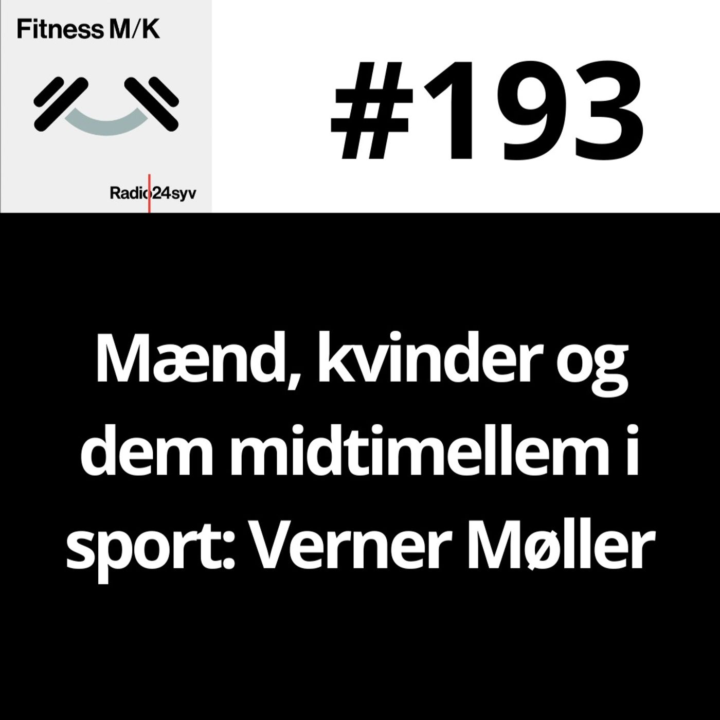 #193 Mænd, kvinder og dem midtimellem i sport: Verner Møller