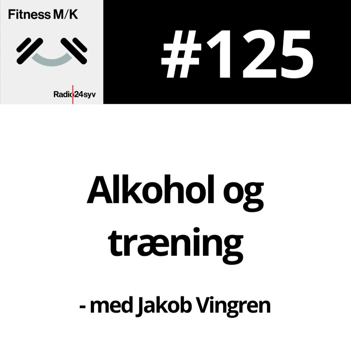 #125 Alkohol og træning