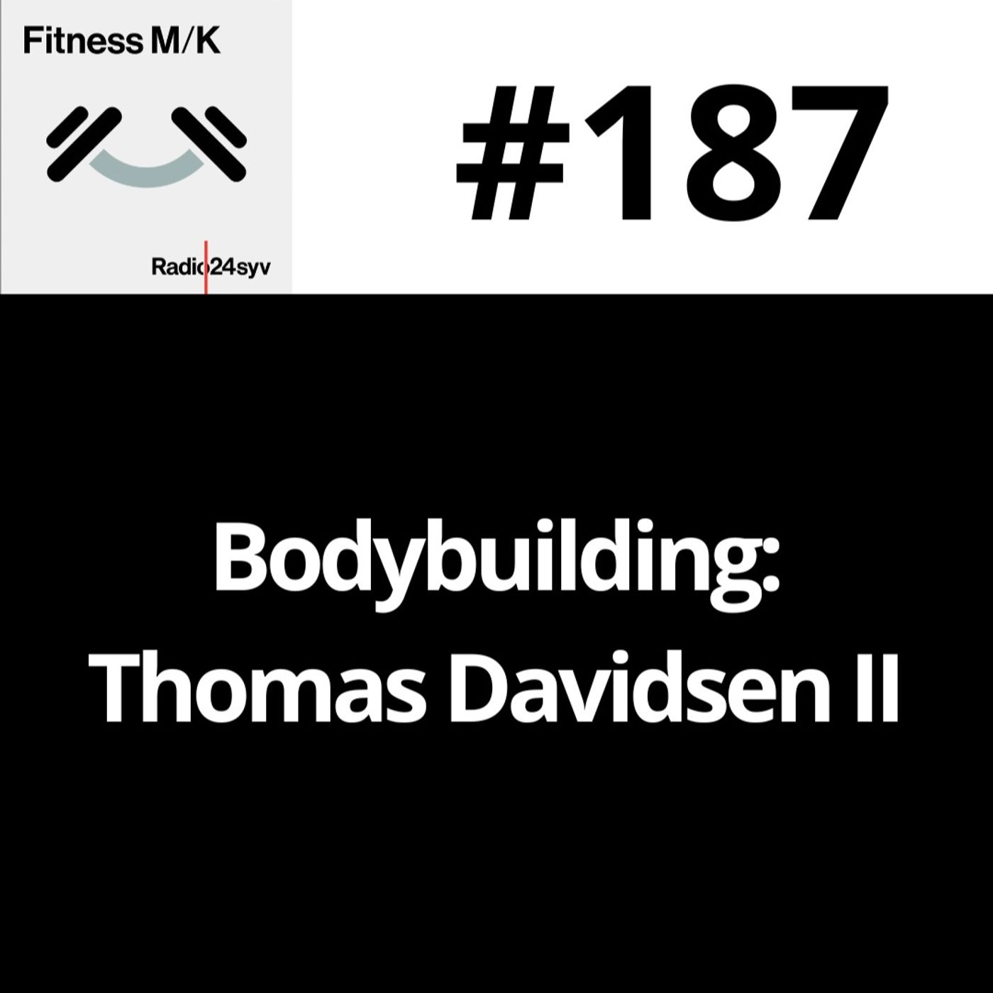 #187 Bodybuilding: Thomas Davidsen II