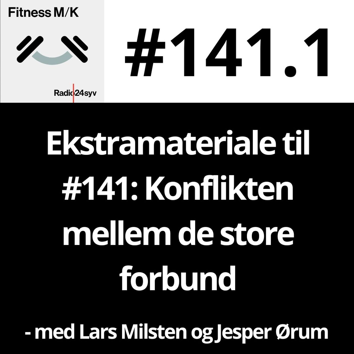 #141.1 Ekstramateriale til #141: Konflikten mellem de store forbund