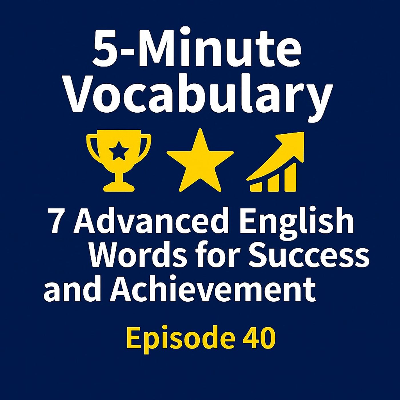 7 Advanced English Words for Success and Achievement – Episode 40 7 Advanced English Words for Success and Achievement – Episode 40