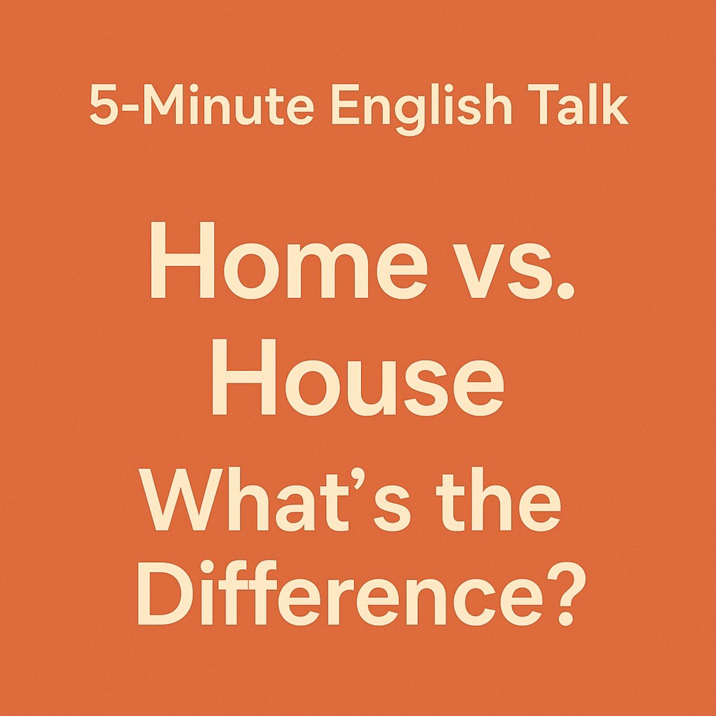 Home vs. House — What’s the Difference in English?