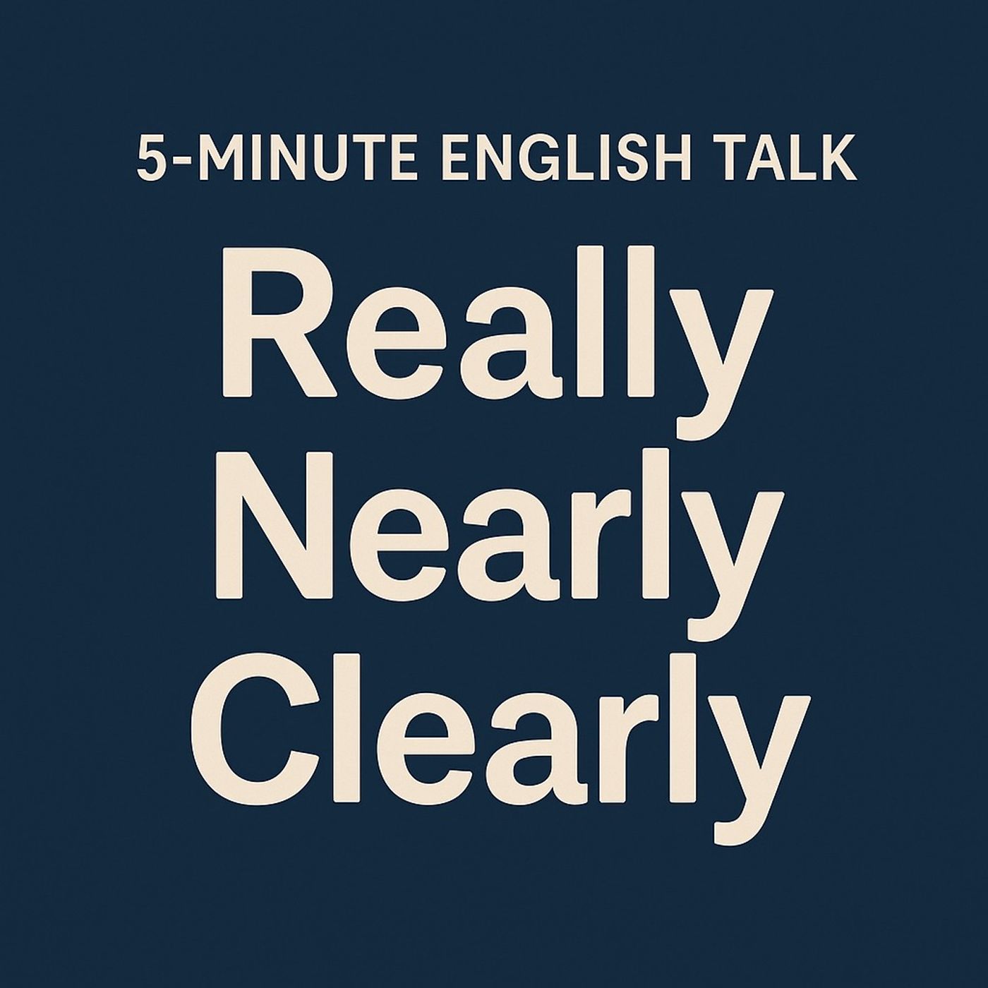 How to Use Really, Nearly, and Clearly in English — Everyday Examples