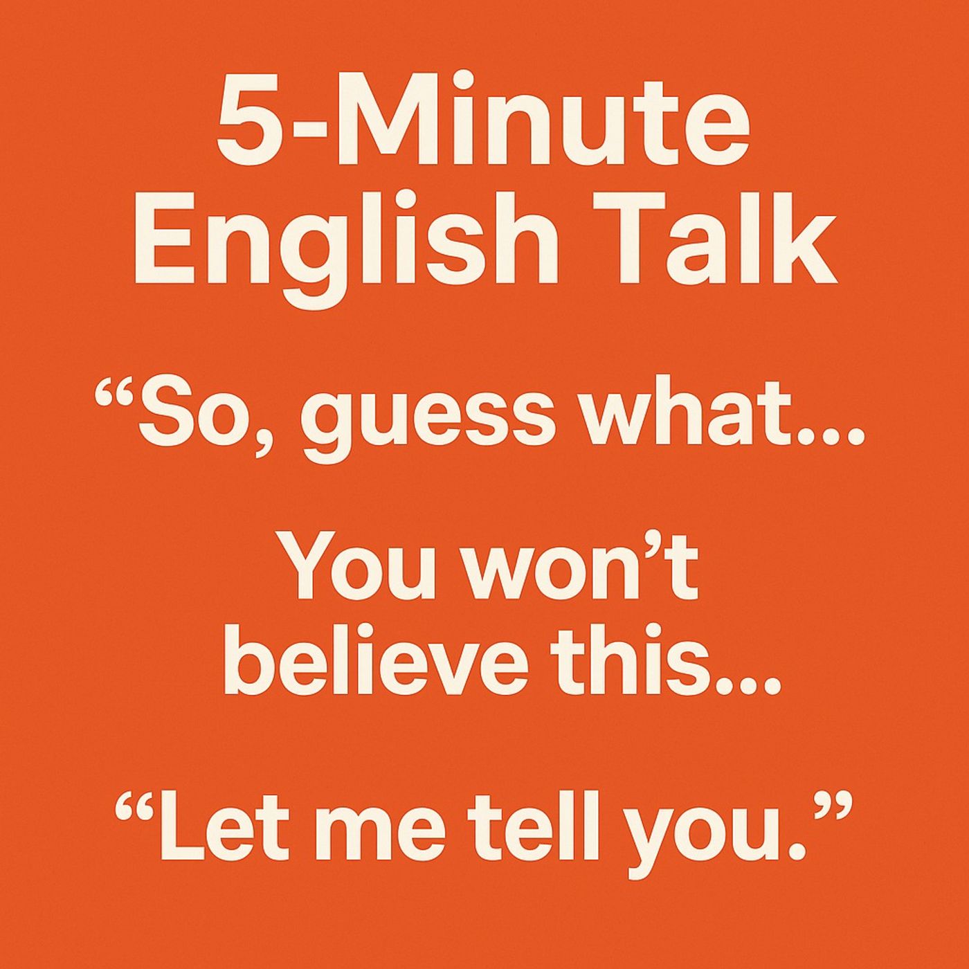 How to Start a Story in English — So, Guess What… You Won’t Believe This… Let Me Tell You…