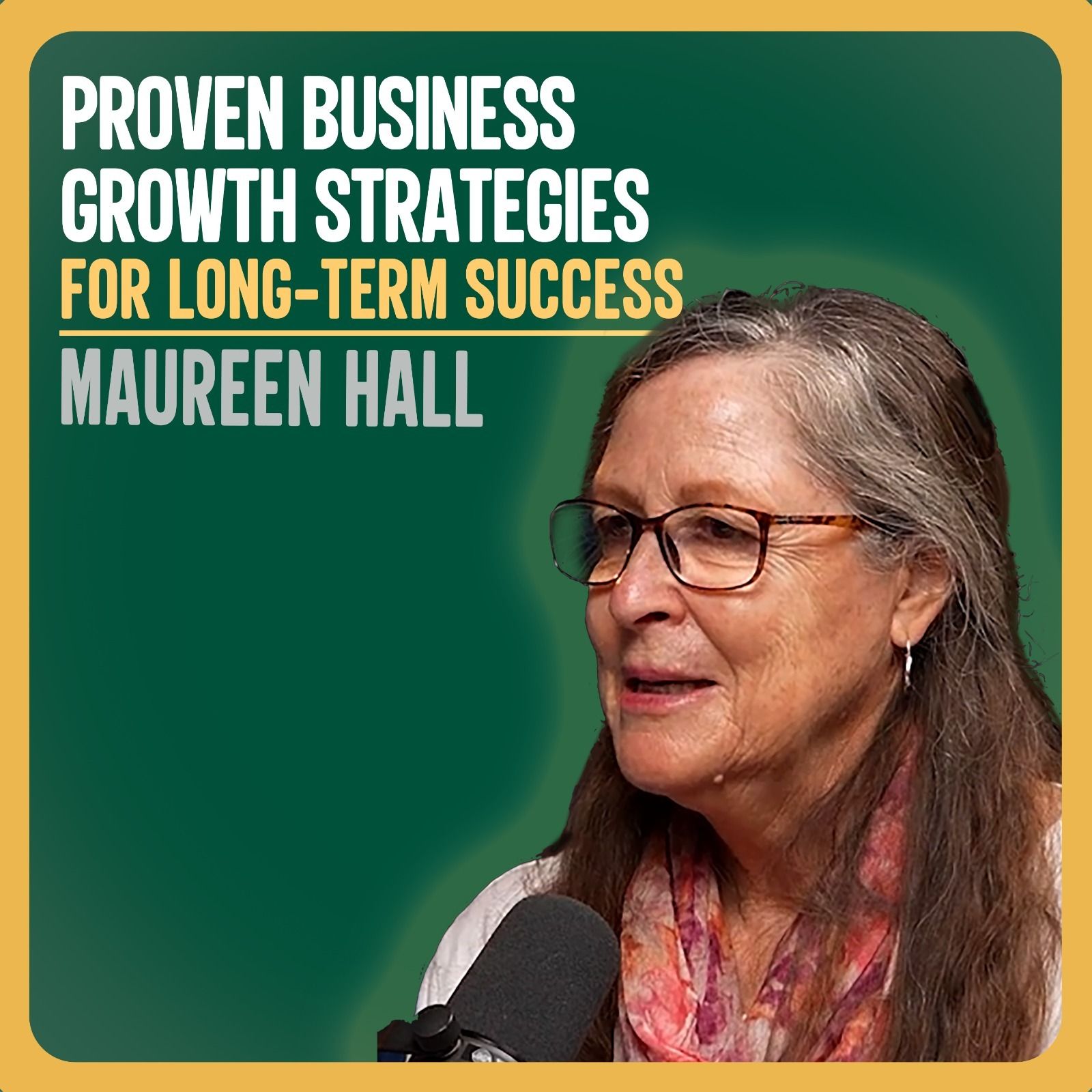 Proven Business Growth Strategies for Long-Term Success - Maureen Hall episode artwork