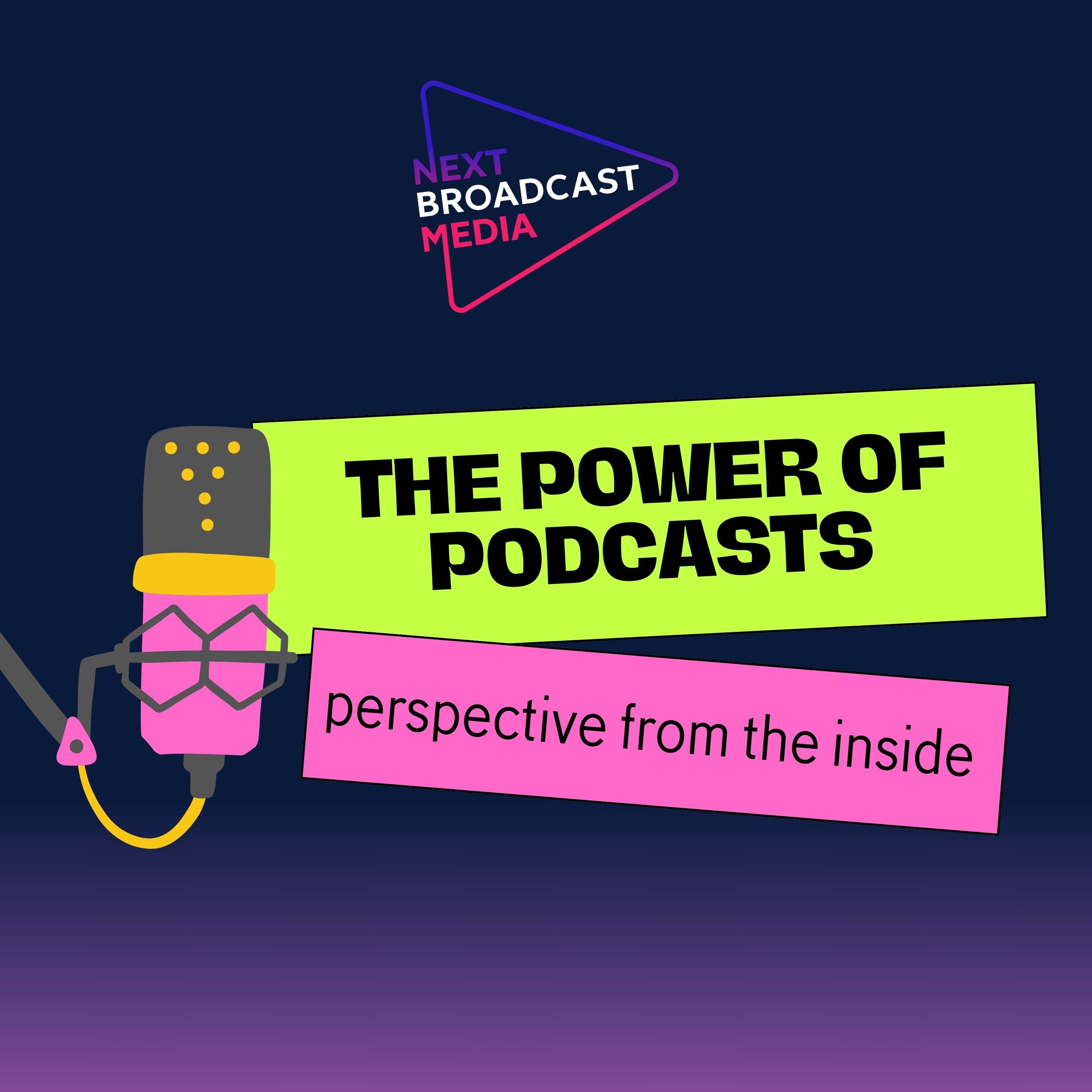 Power of Podcasts: Persepctive from the Inside