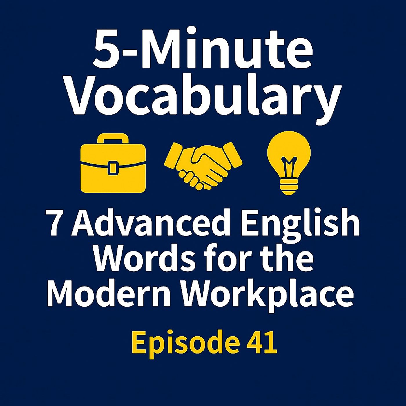 7 Advanced English Words for the Modern Workplace – Episode 41 7 Advanced English Words for the Modern Workplace – Episode 41
