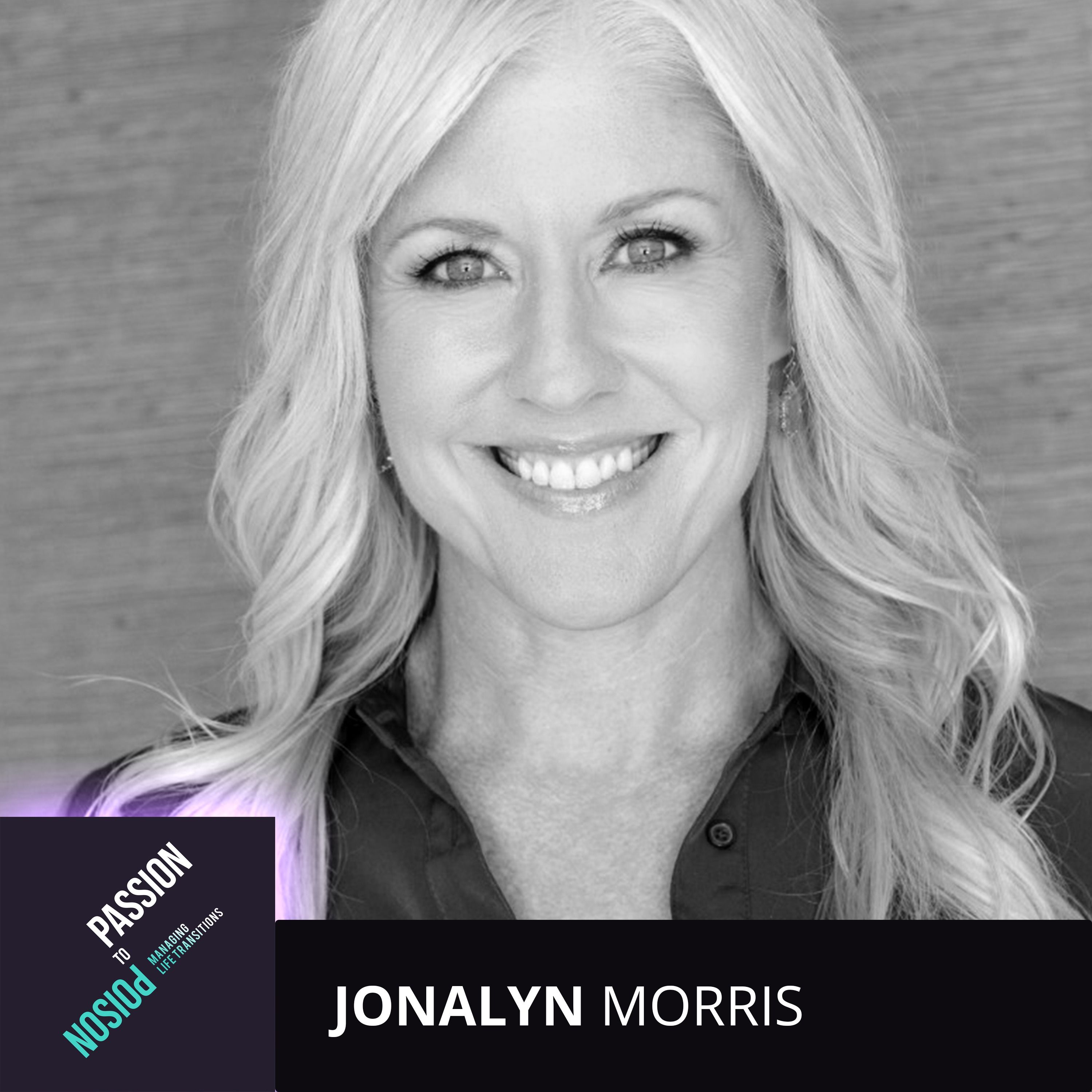 Episode 10 - Passion & Confidence with Jonalyn Morris