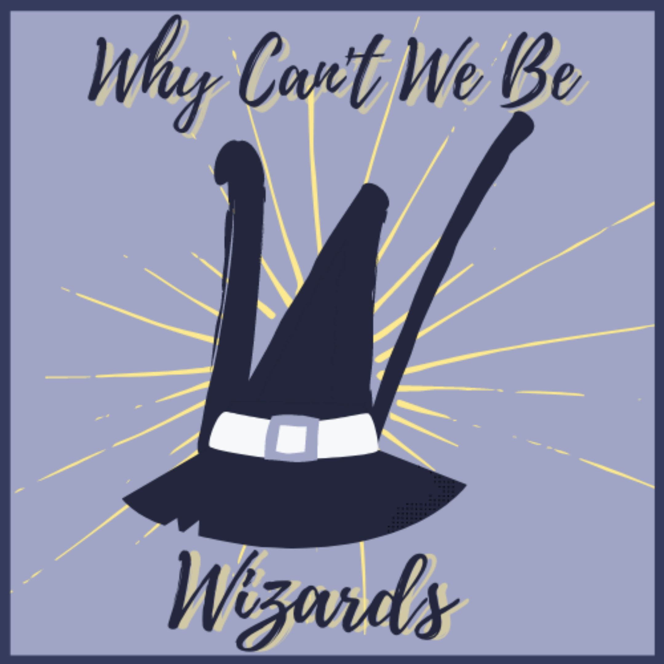 Why Can\'t We Be Wizards